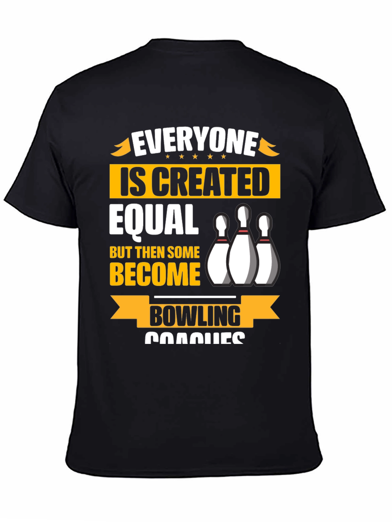 Bowling Coach T-Shirt - Everyone is Created Equal