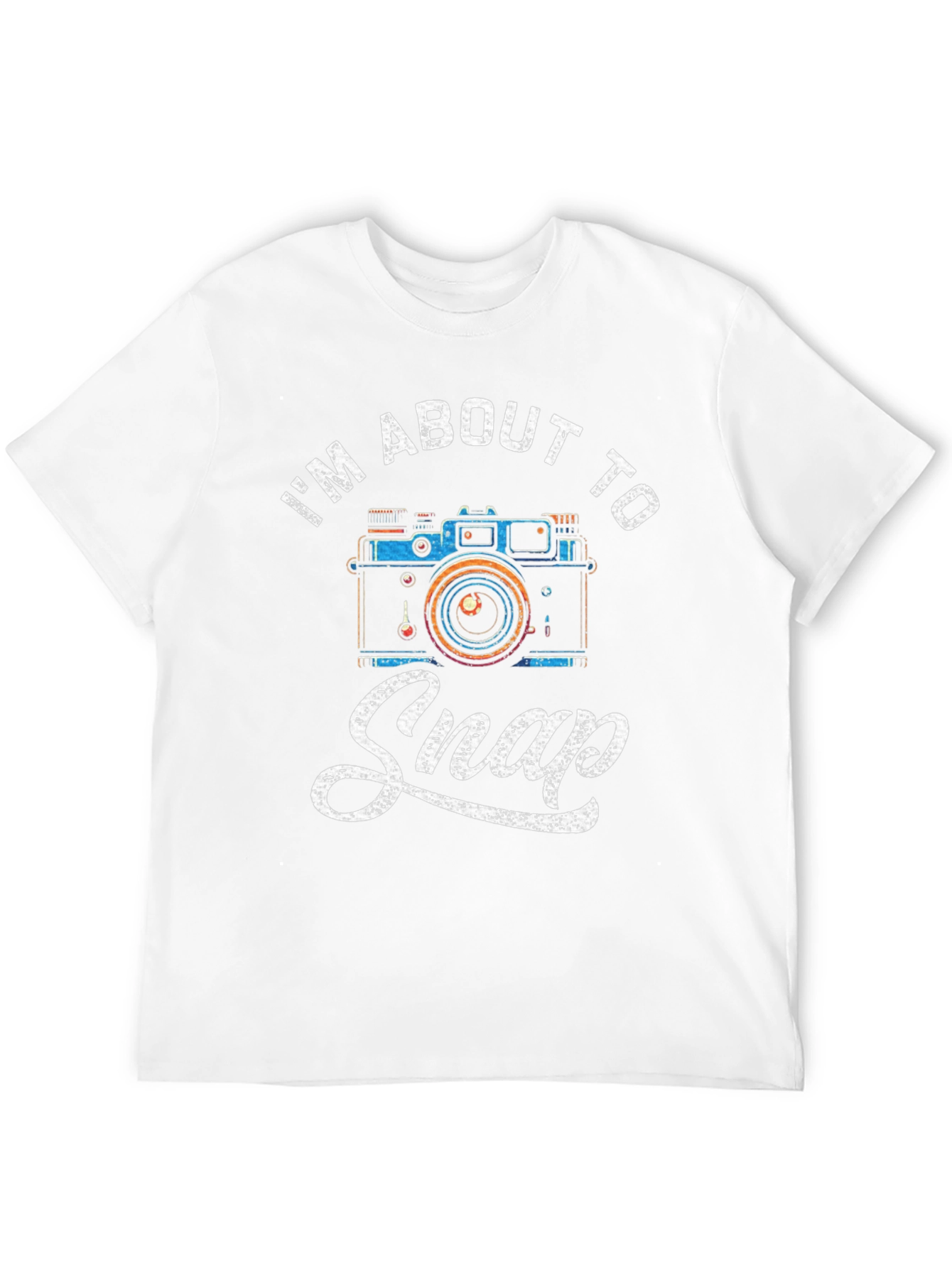 Im About to Snap Funny Photographer T-Shirt