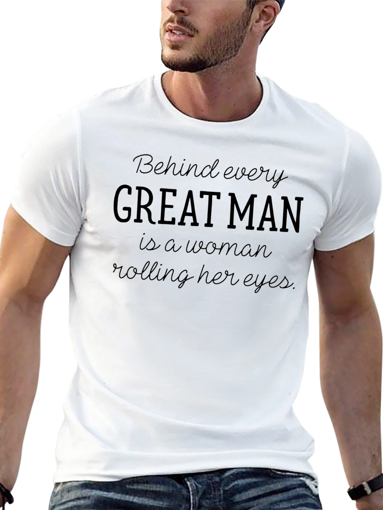 Behind Every Great Man T-Shirt - Funny Slogan Tee