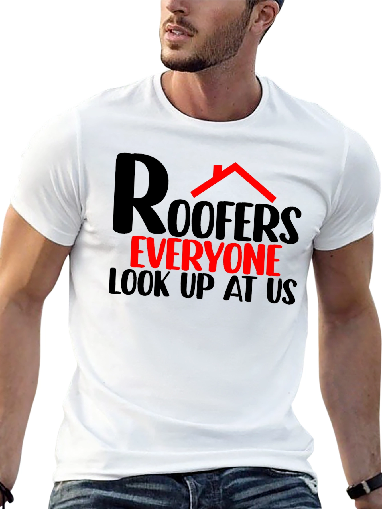 Roofers Everyone Look Up T-Shirt