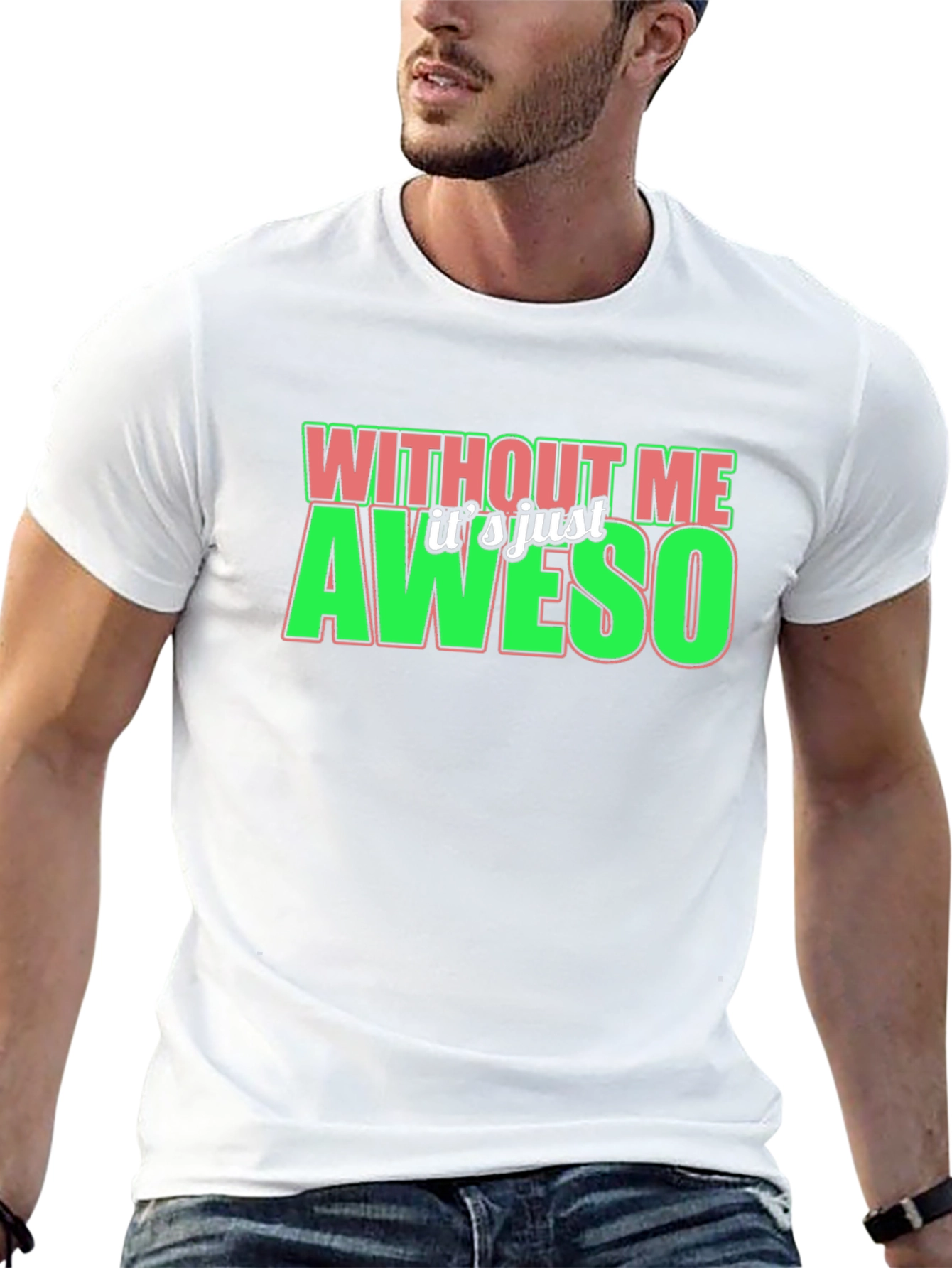 Without Me Its Just Aweso Graphic T-Shirt