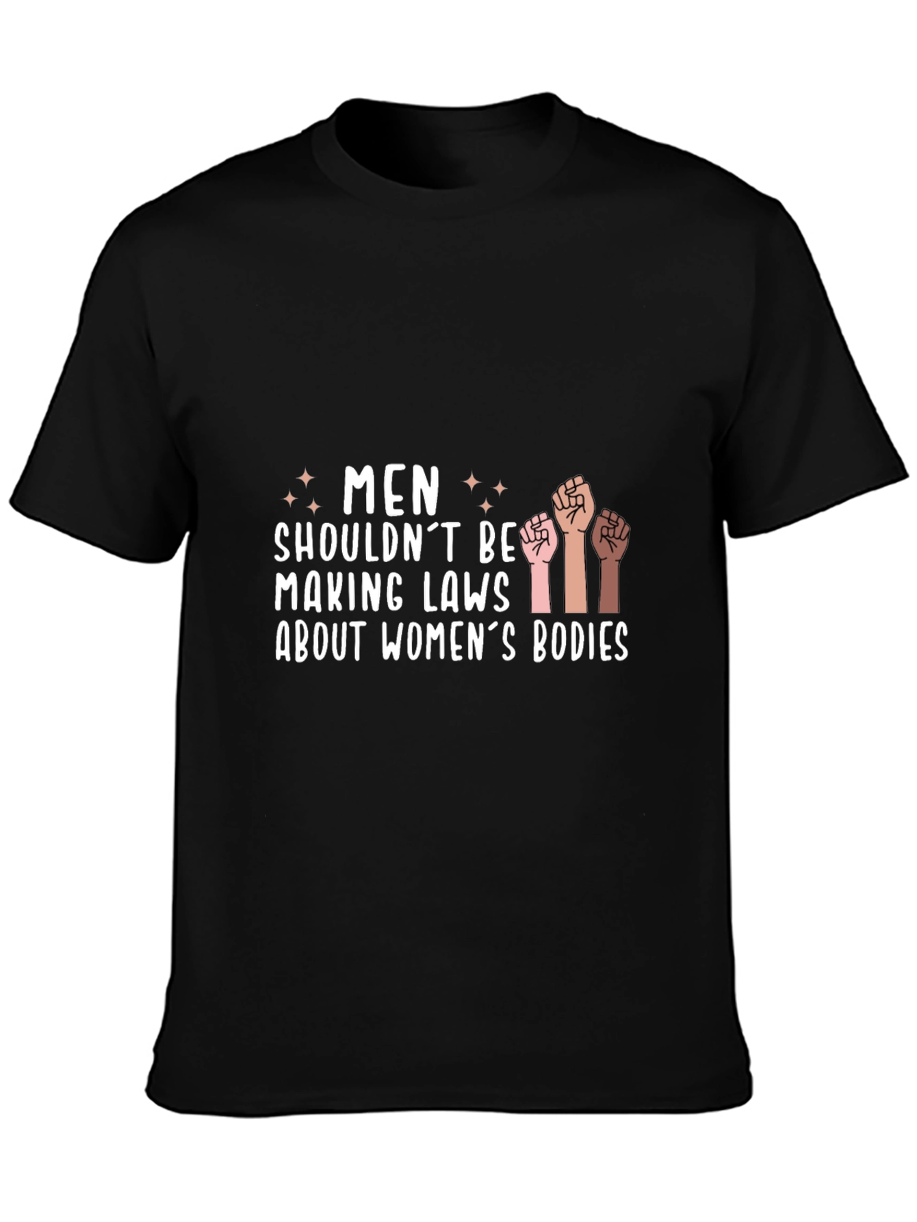 Empowering Statement Tee: Men Shouldnt Make Laws