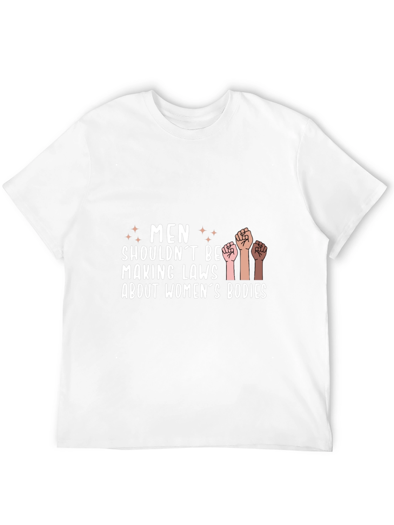 Empowering Statement Tee: Men Shouldnt Make Laws