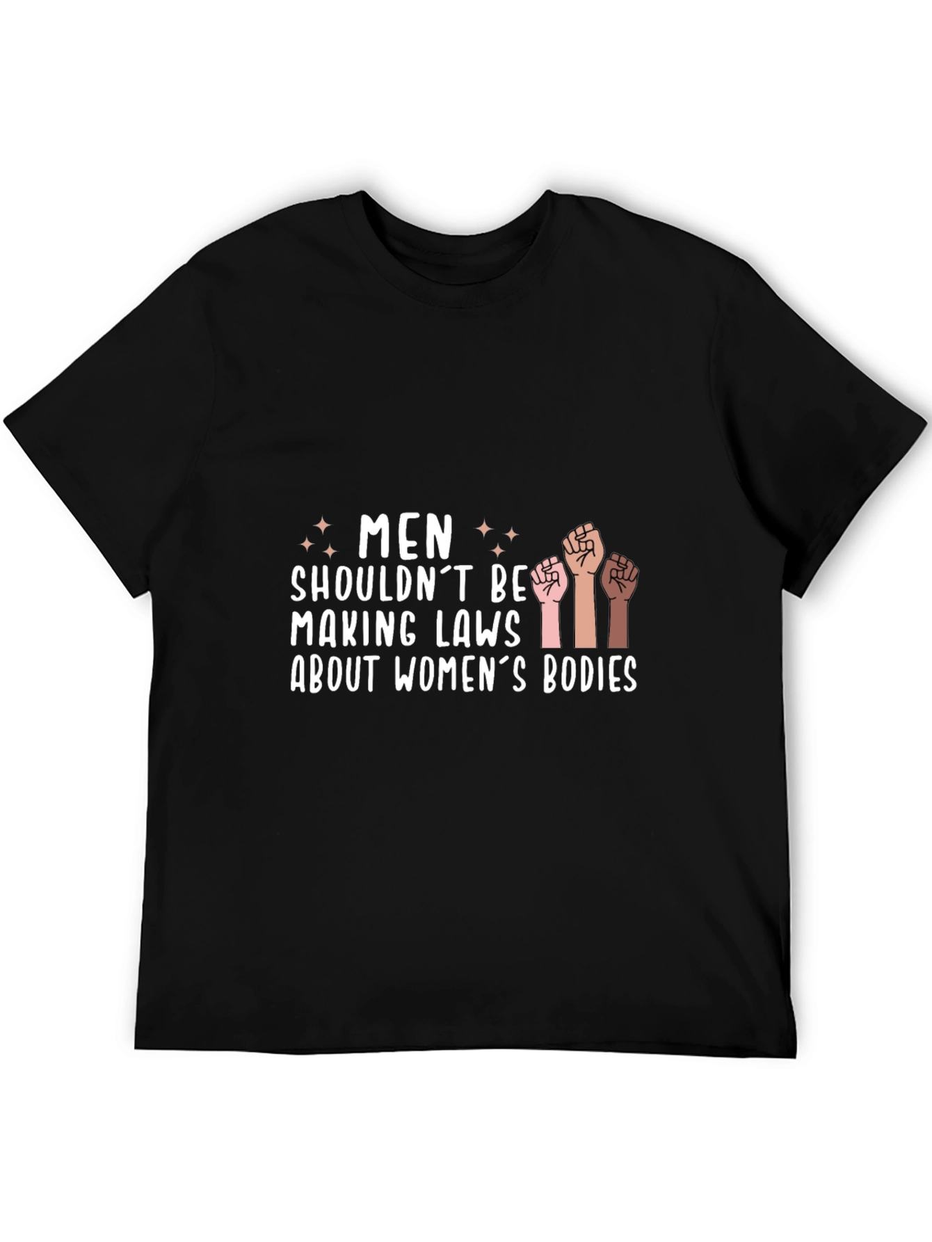 Empowering Statement Tee: Men Shouldnt Make Laws
