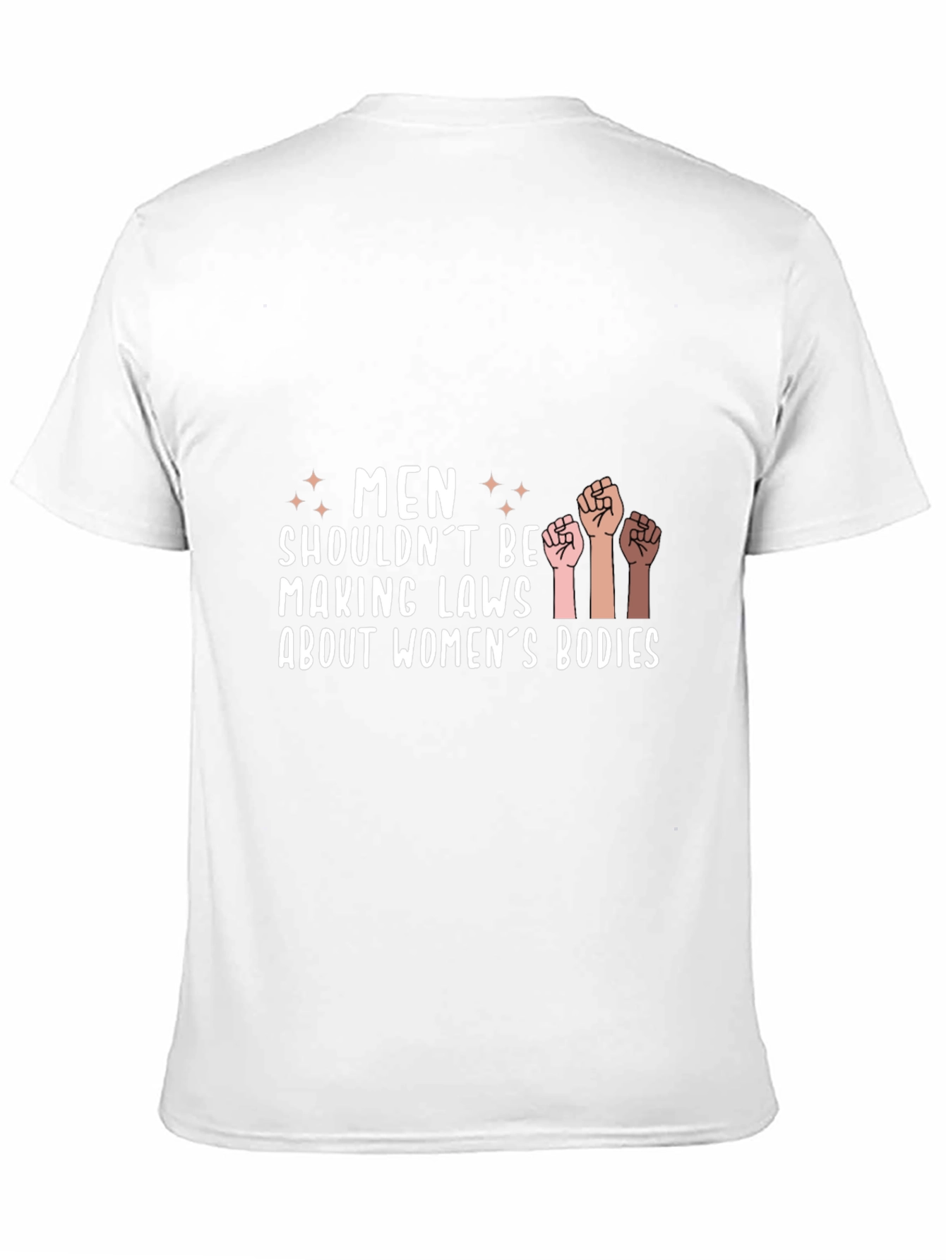 Empowering Statement Tee: Men Shouldnt Make Laws