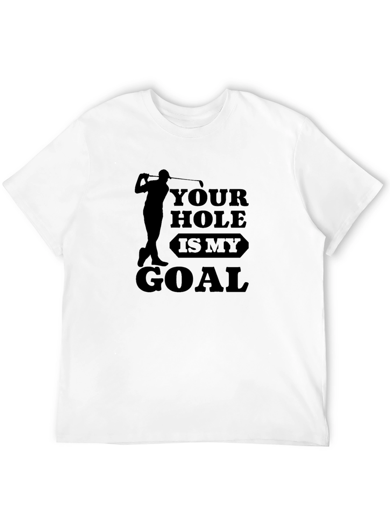 Golf Lover T-Shirt: Your Hole is My Goal