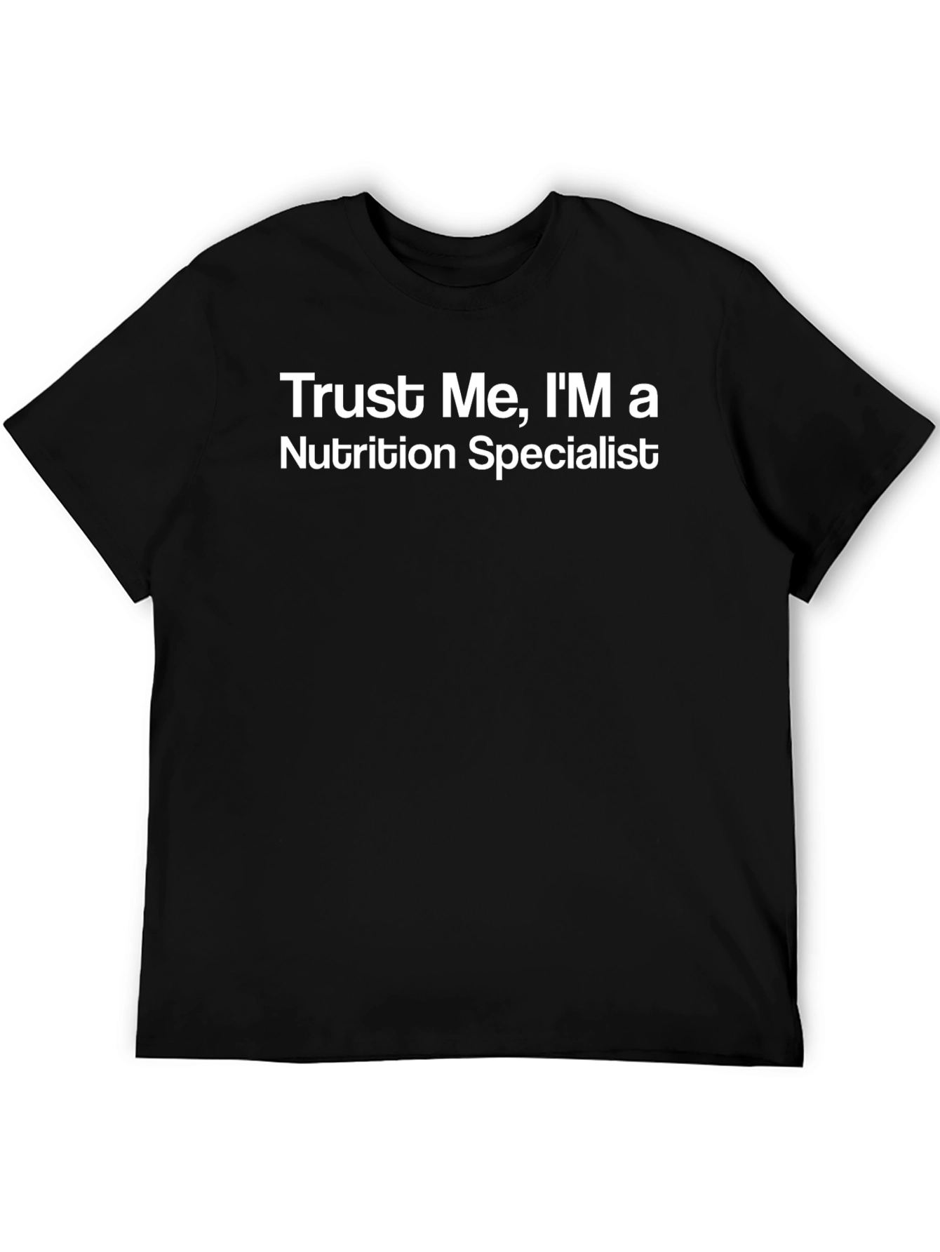 Trust Me Im a Nutrition Specialist T-Shirt