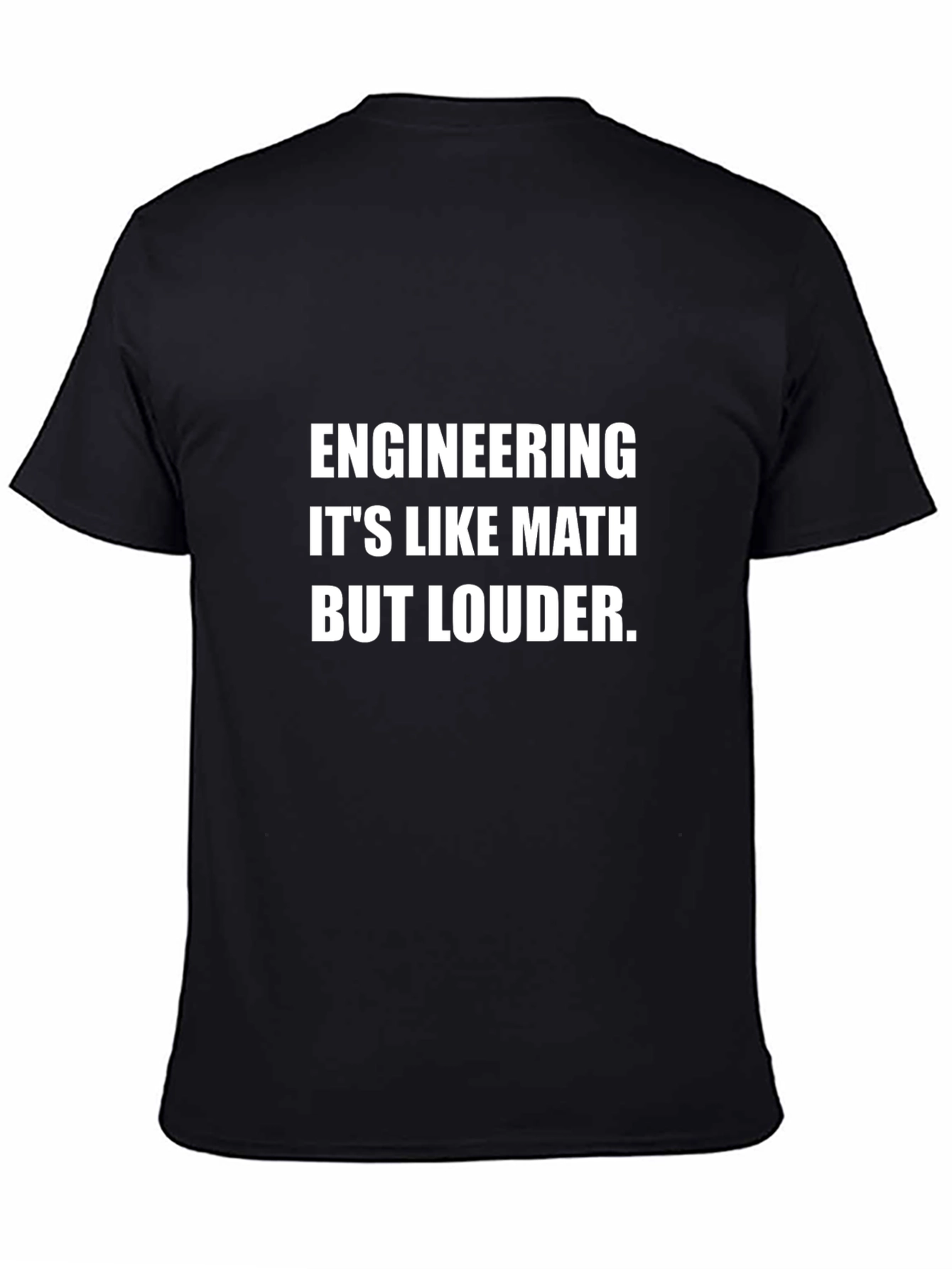 Engineering: Its Like Math But Louder T-Shirt