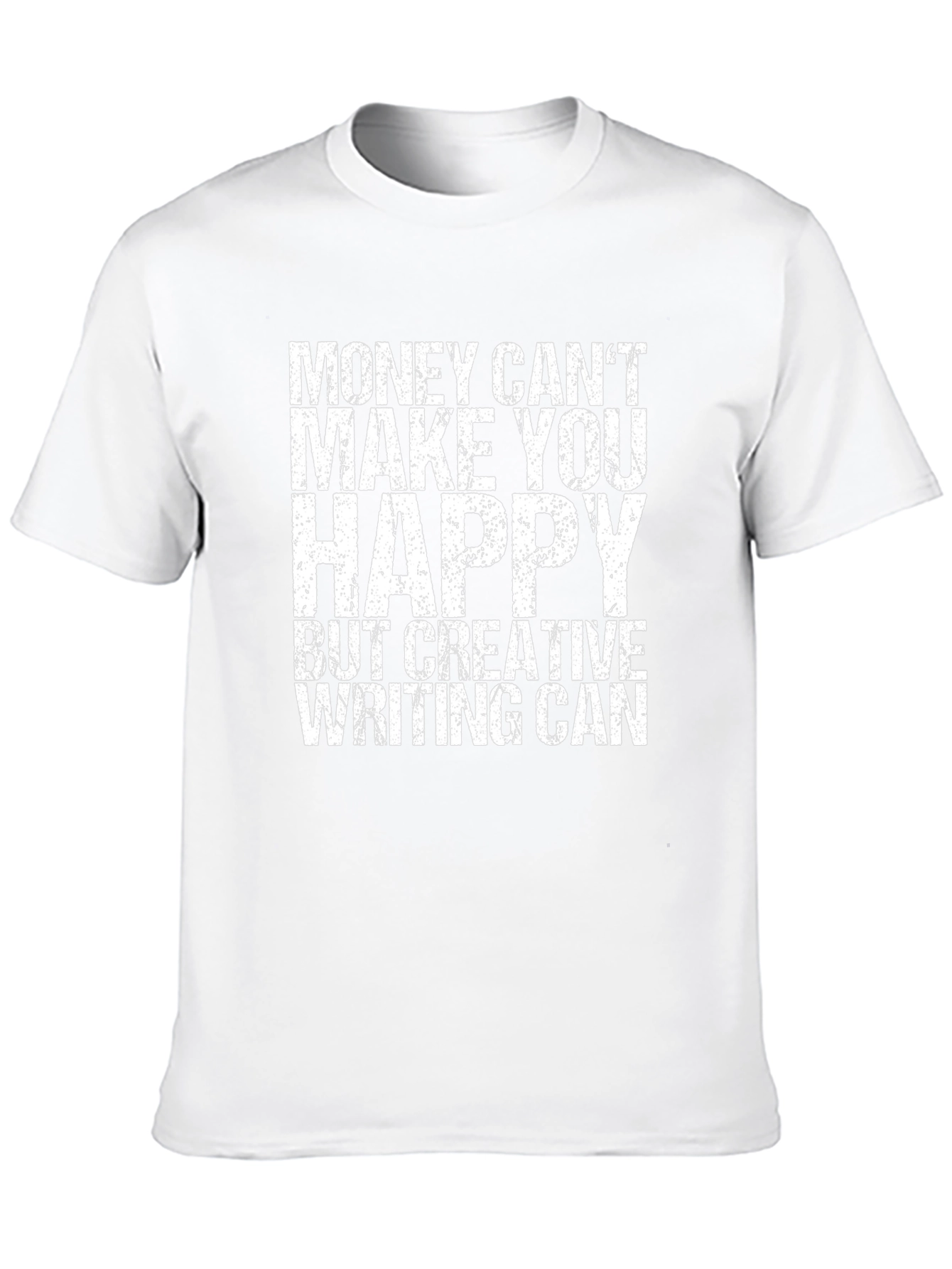 Creative Writing T-Shirt - Money Cant Buy Happiness