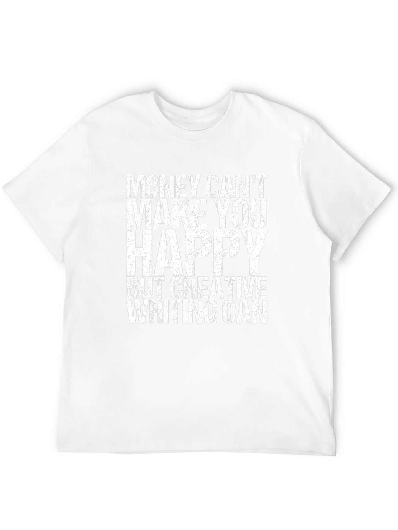 Creative Writing T-Shirt - Money Cant Buy Happiness