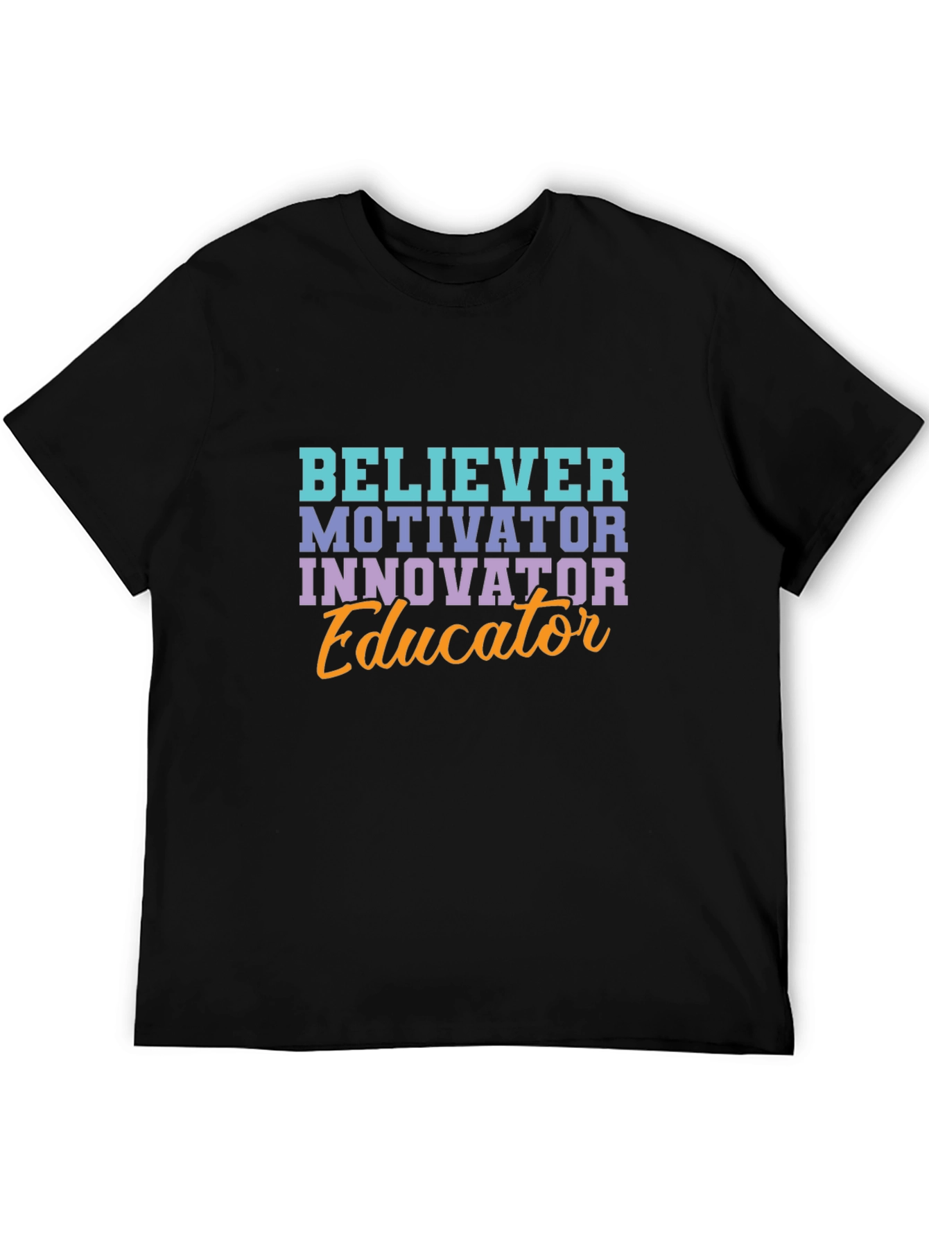 Believer Motivator Educator T-Shirt