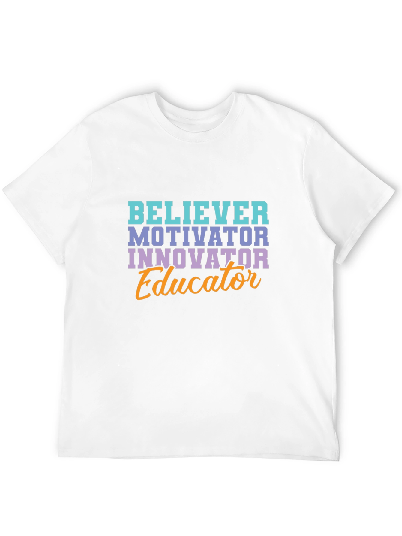 Believer Motivator Educator T-Shirt