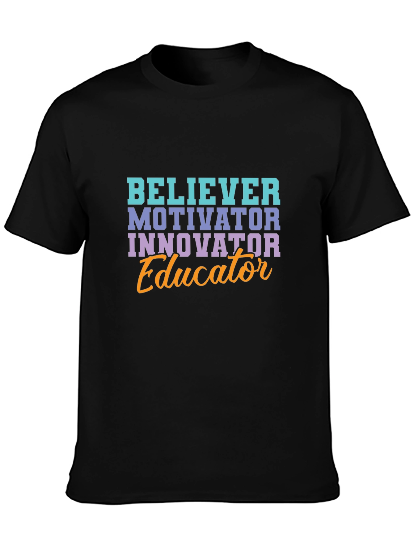 Believer Motivator Educator T-Shirt