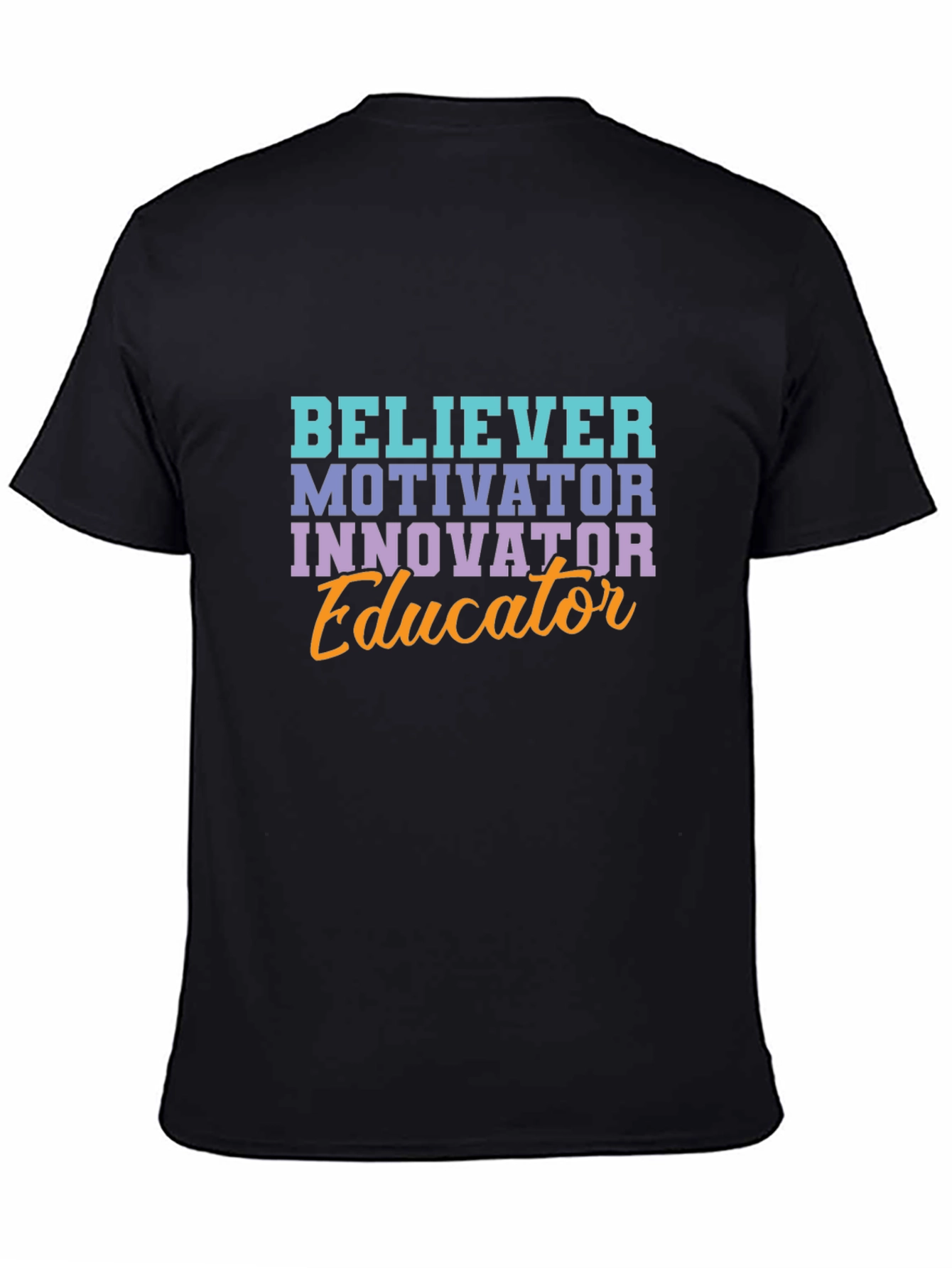 Believer Motivator Educator T-Shirt