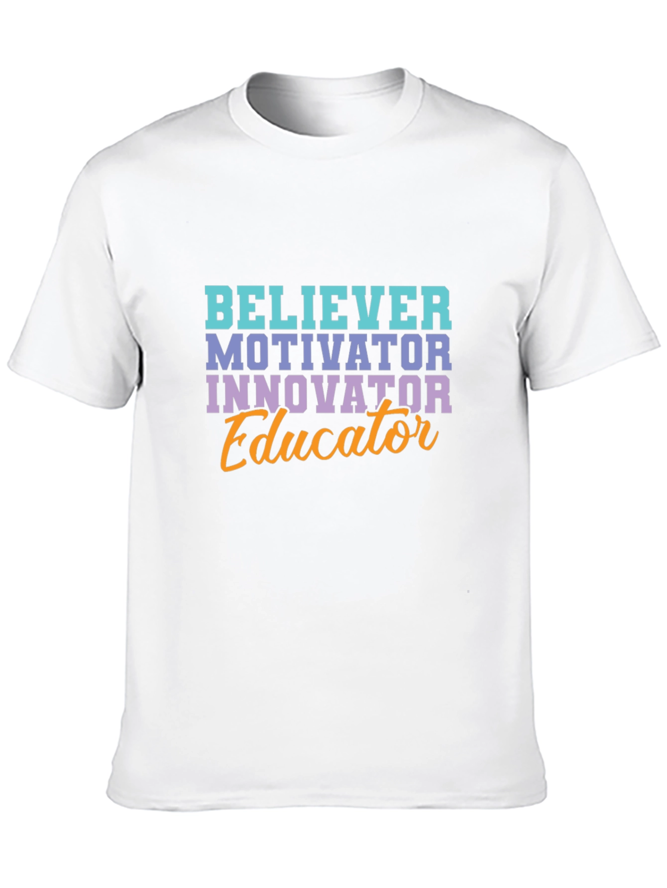 Believer Motivator Educator T-Shirt