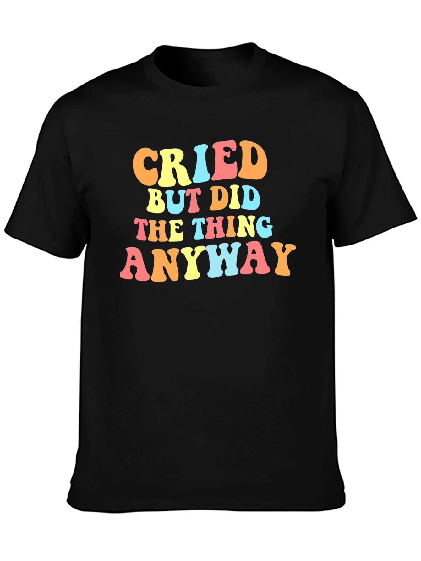 Cried But Did The Thing Anyway Graphic Tee