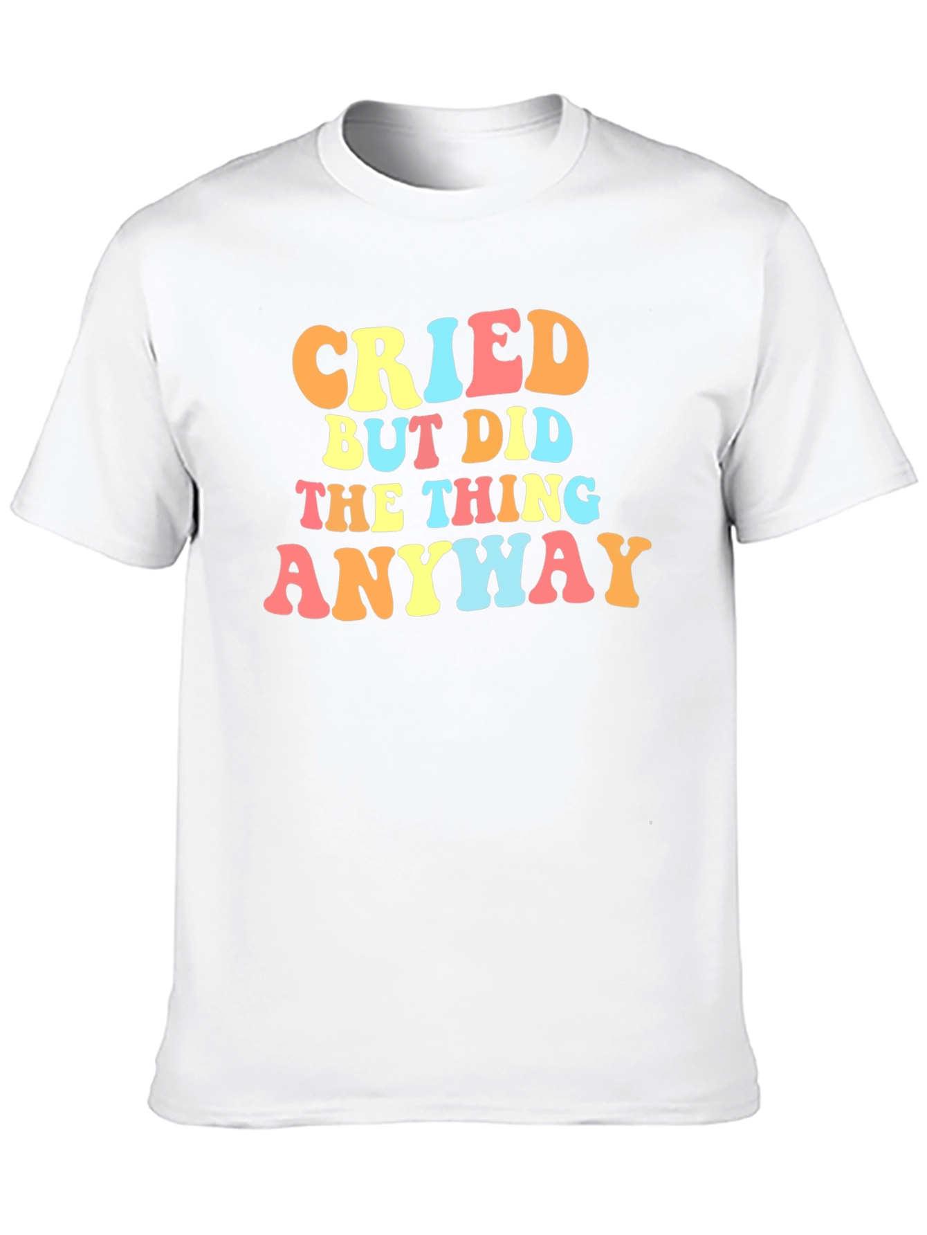Cried But Did The Thing Anyway Graphic Tee