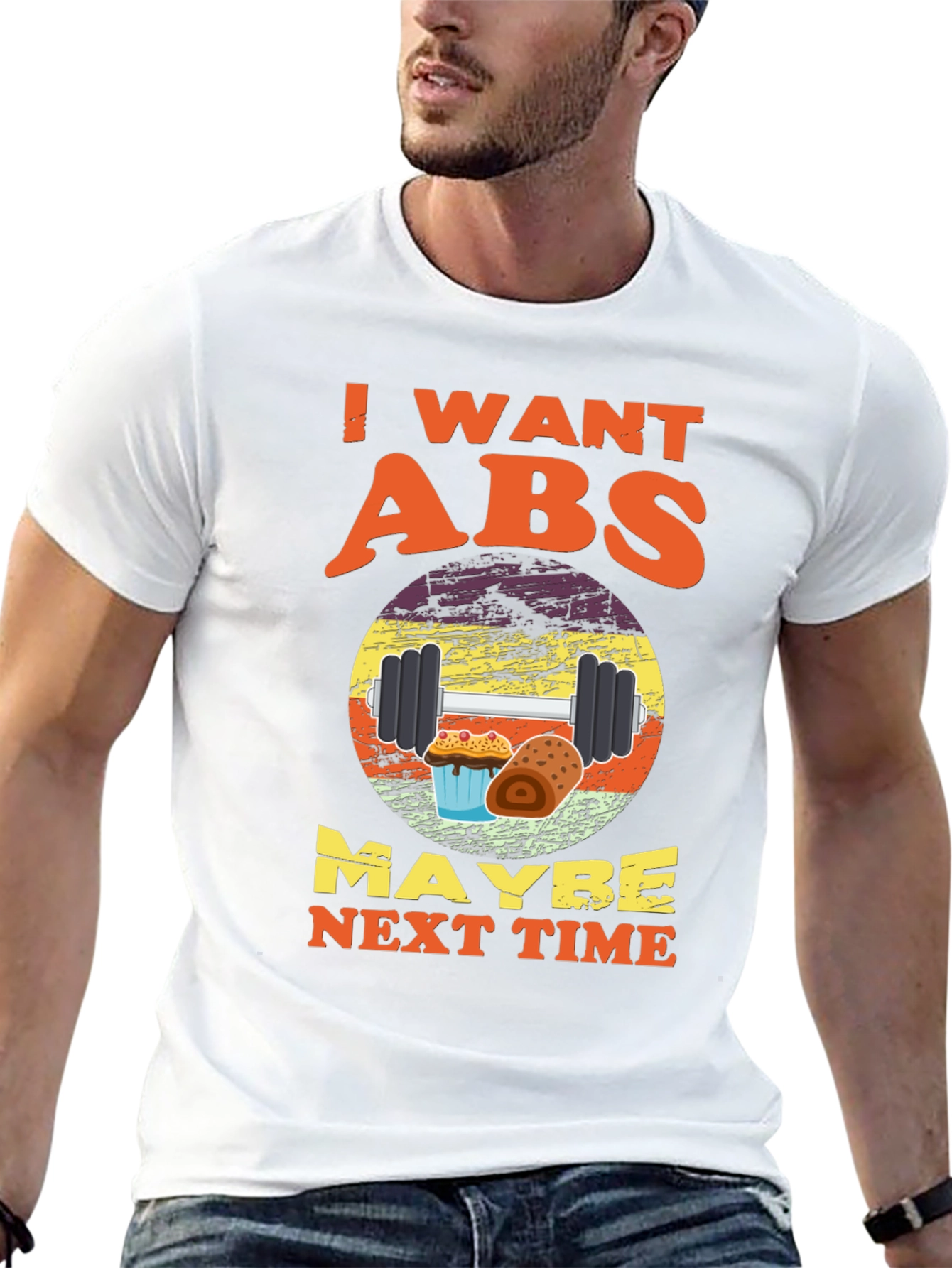 I Want Abs Maybe Next Time T-Shirt