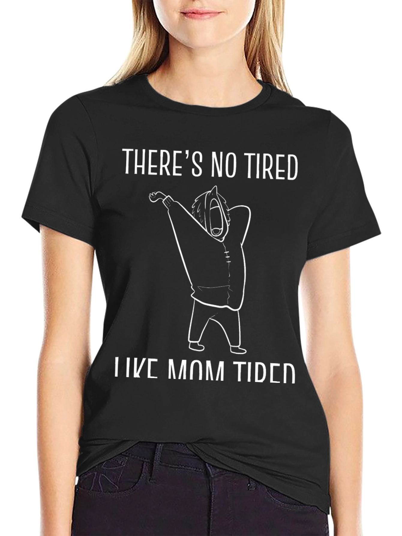 Theres No Tired Like Mom Tired Black T-Shirt