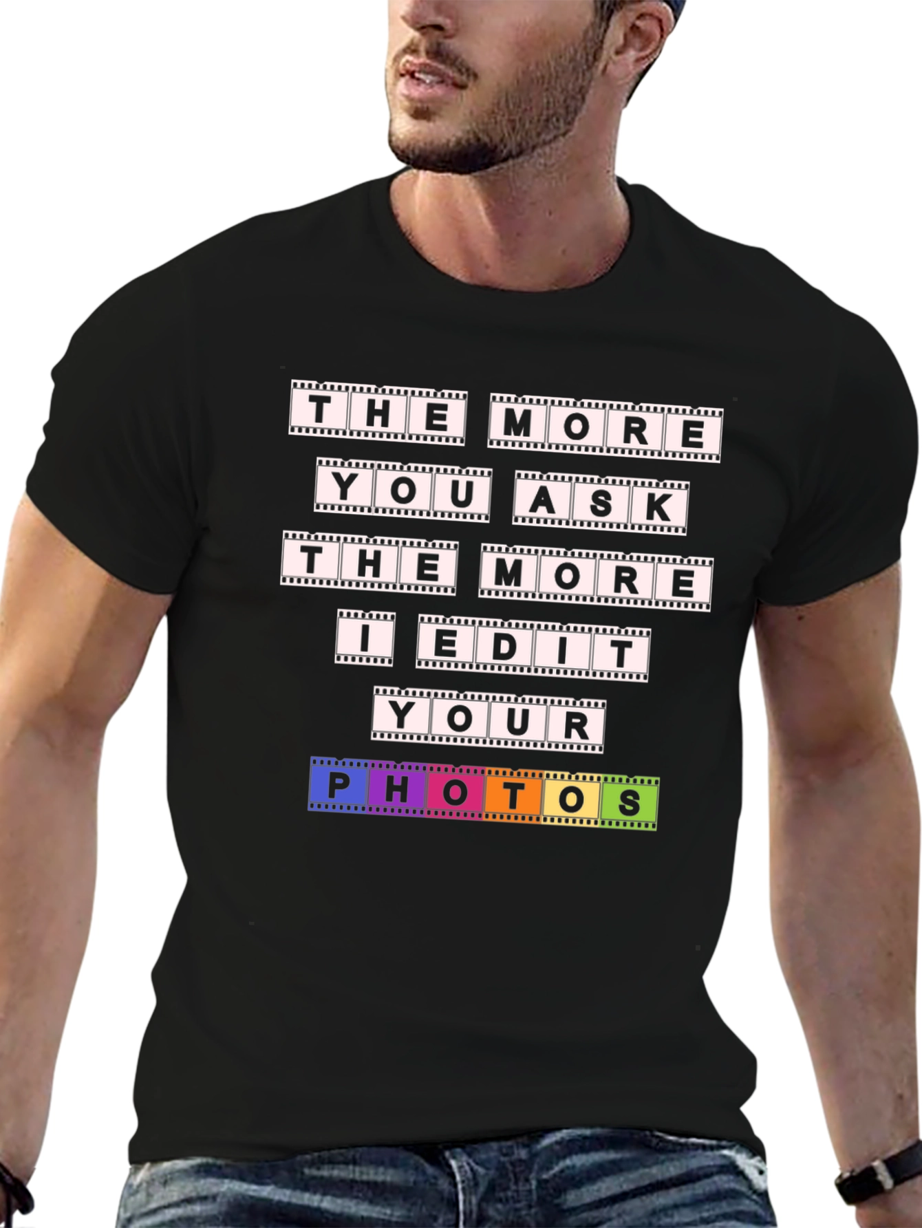The More You Ask I Edit T-Shirt