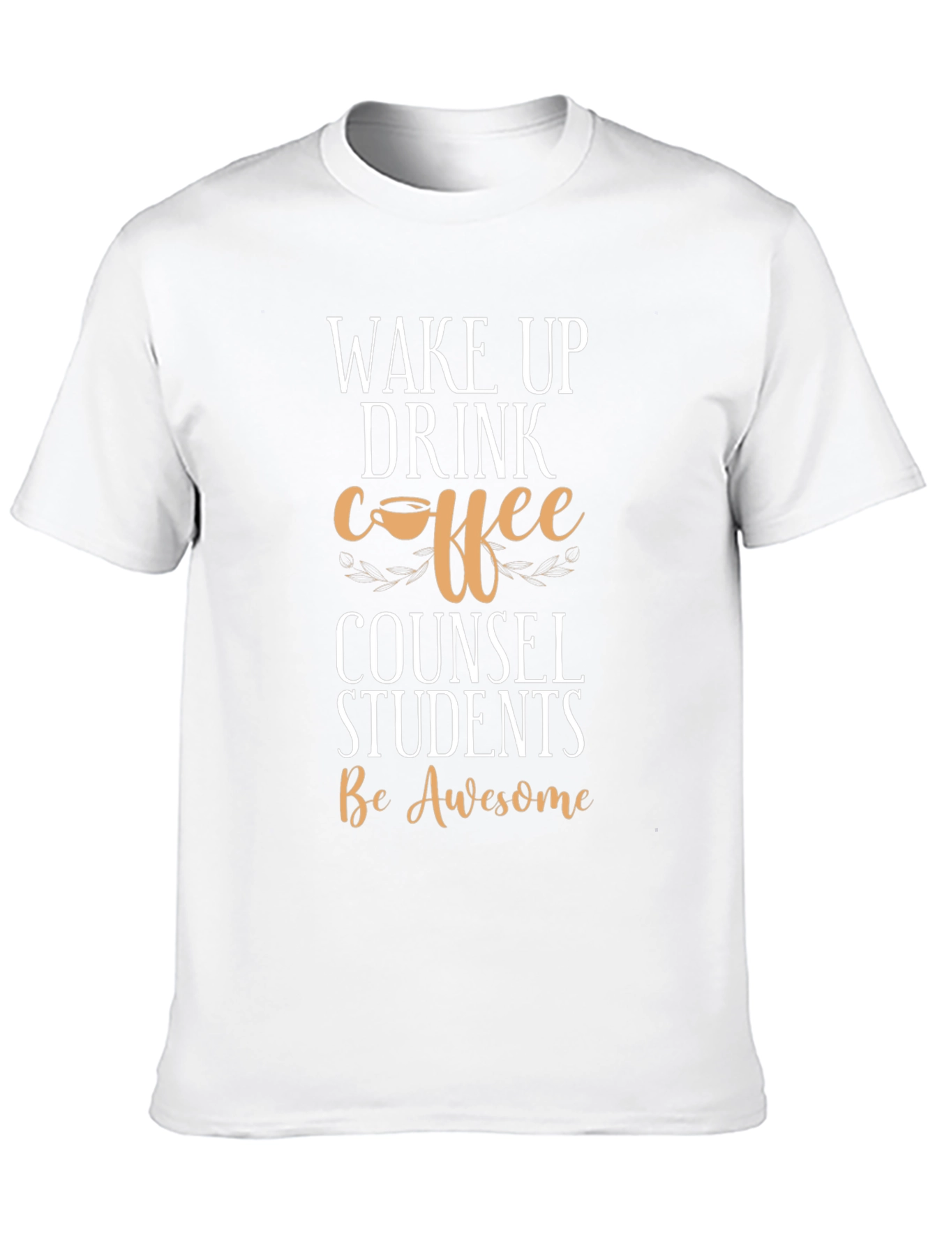 Wake Up Drink Coffee Counsel Students T-Shirt
