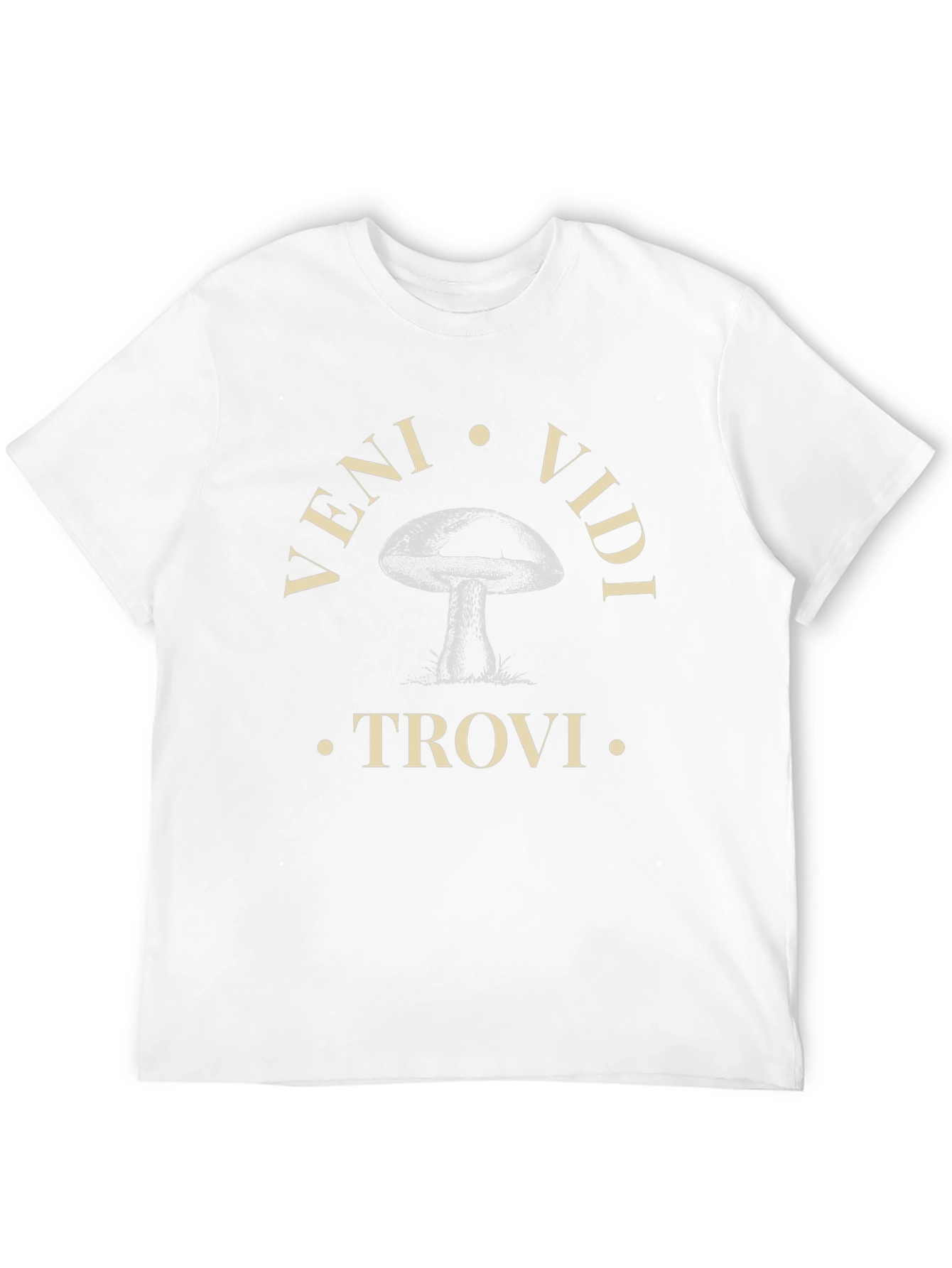 Veni Vidi Trovi Mushroom T-Shirt
