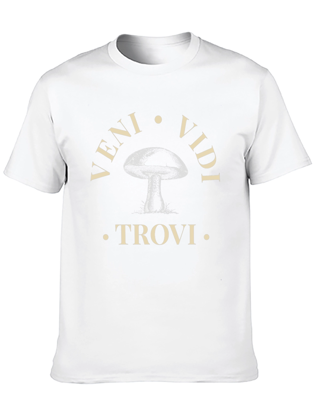 Veni Vidi Trovi Mushroom T-Shirt