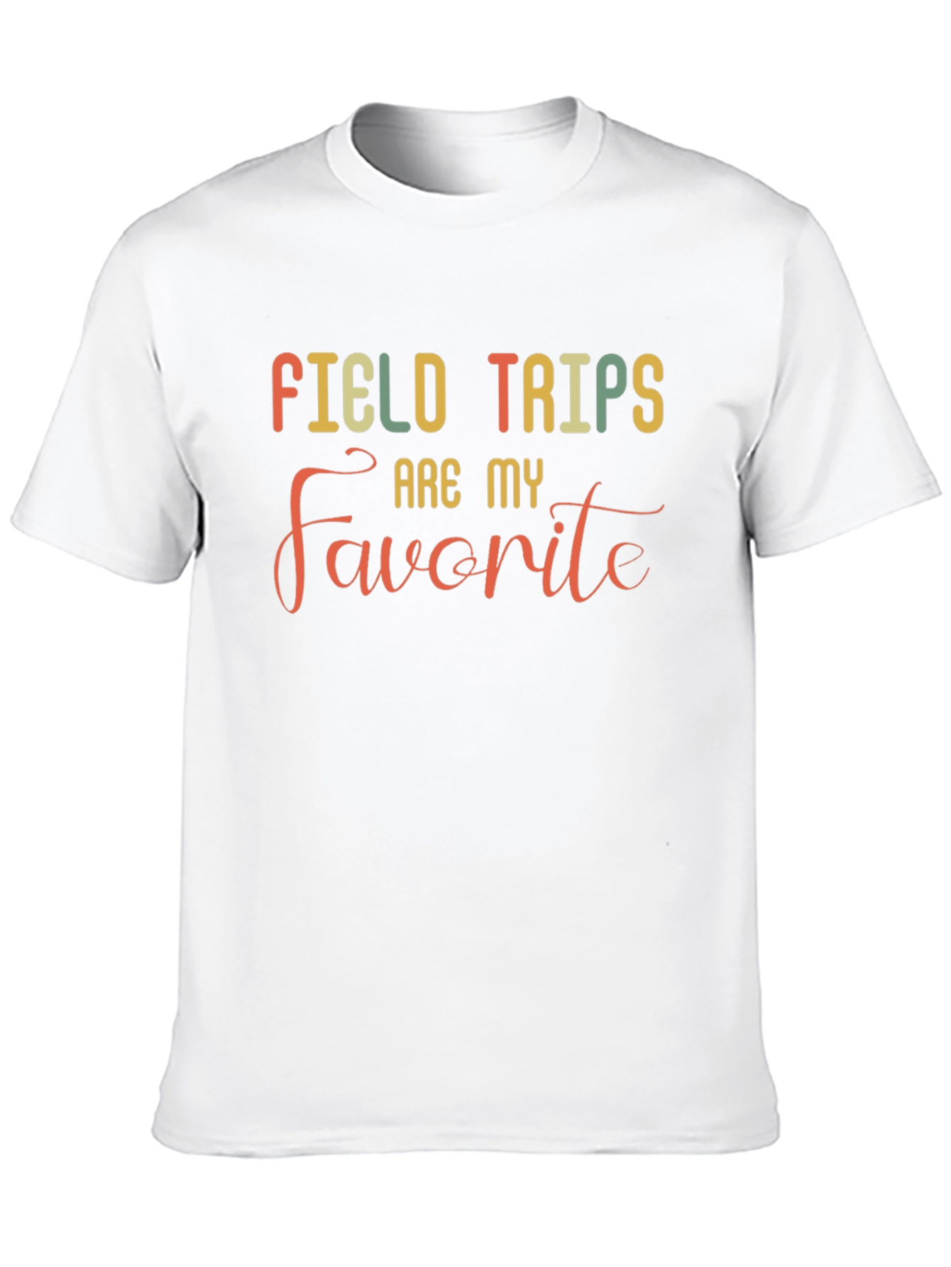 Field Trips Are My Favorite T-Shirt