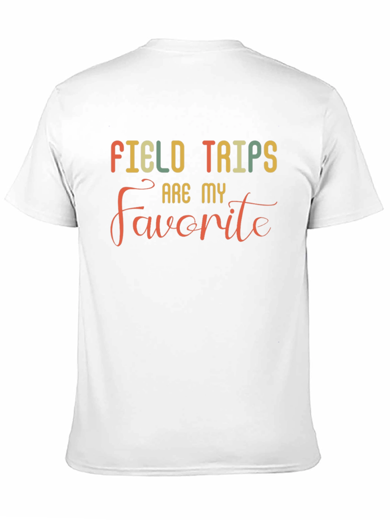 Field Trips Are My Favorite T-Shirt