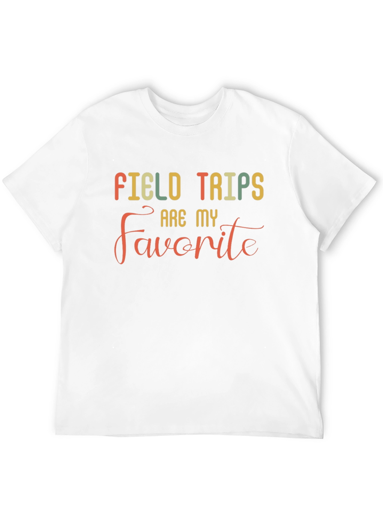 Field Trips Are My Favorite T-Shirt