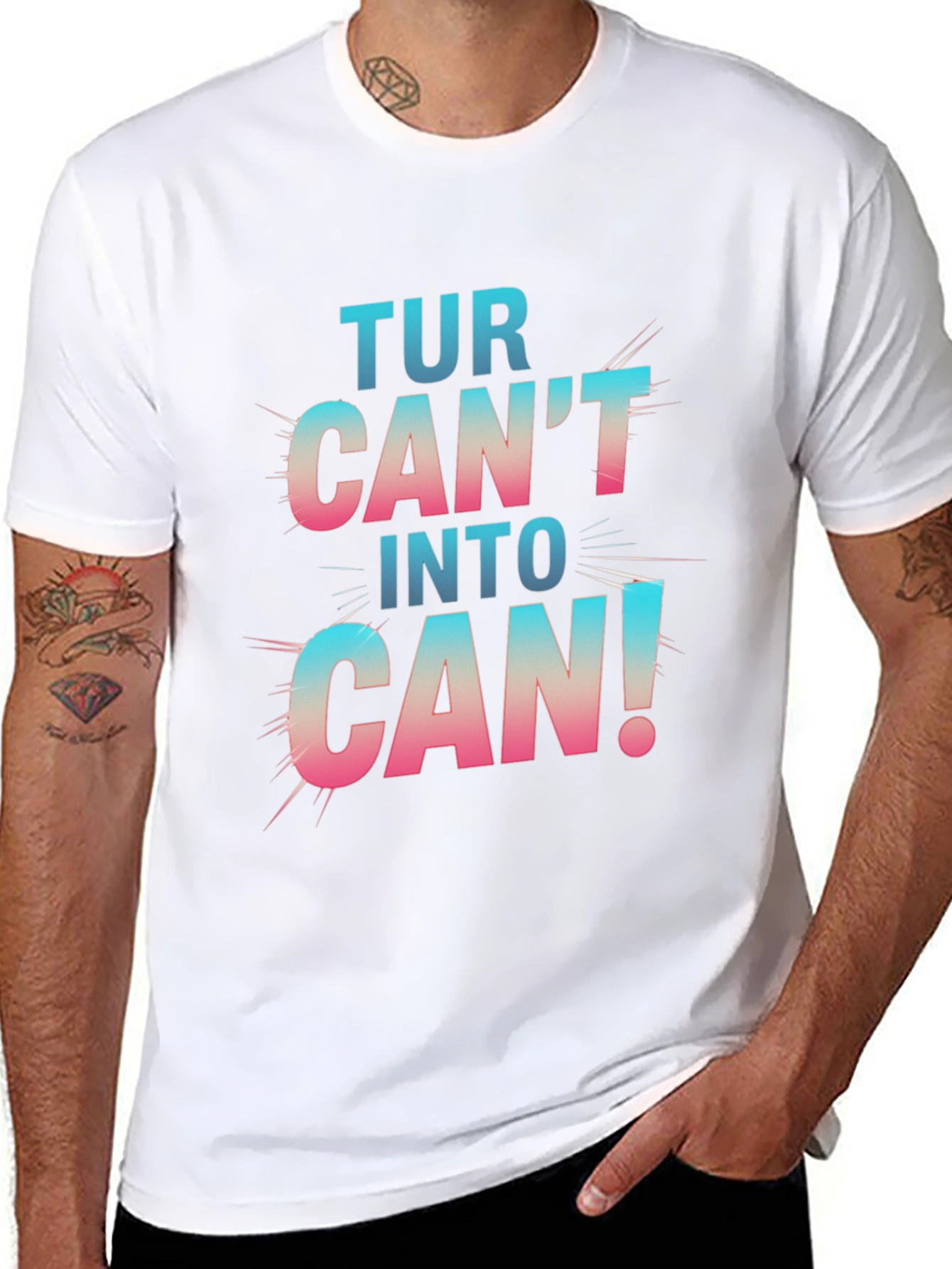 Turn Cant Into Can! Graphic T-Shirt