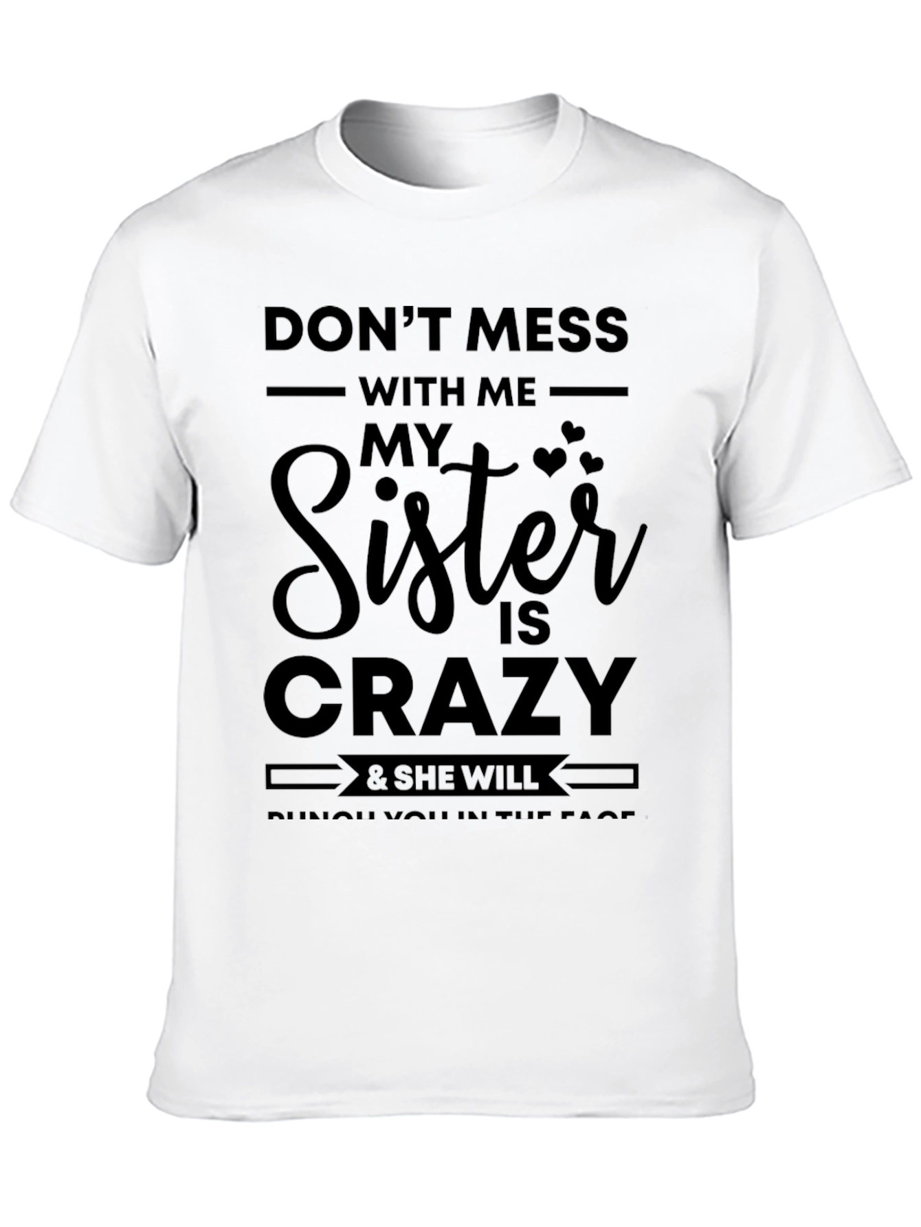 Dont Mess With Me Sister Crazy Black T-Shirt