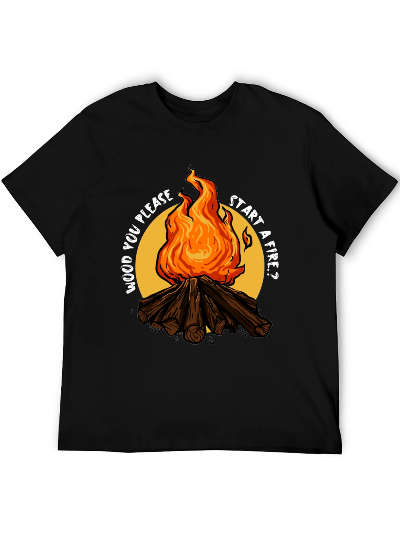 Wood You Please Start a Fire? Graphic Tee