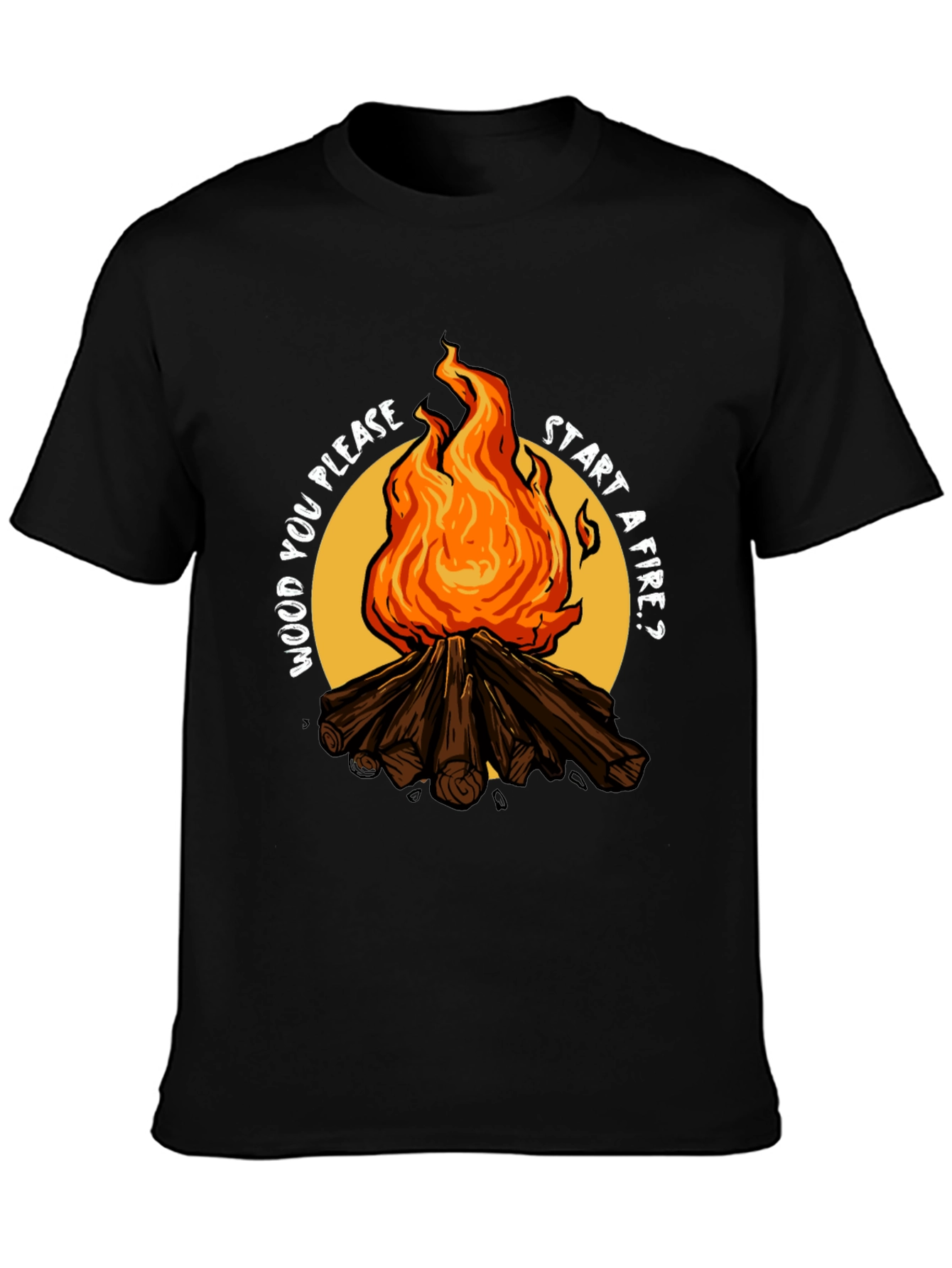 Wood You Please Start a Fire? Graphic Tee