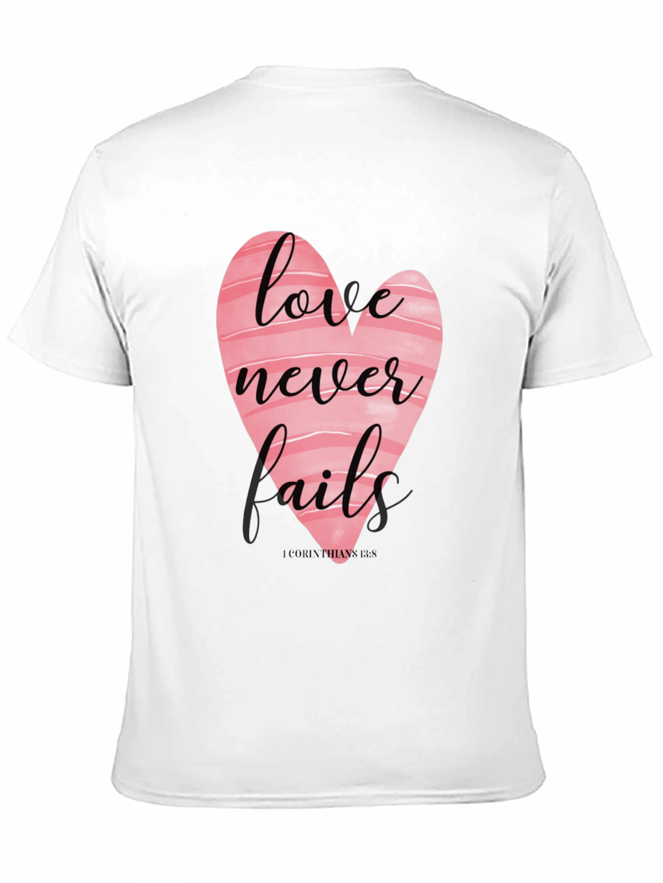 Love Never Fails T-Shirt - Christian Apparel