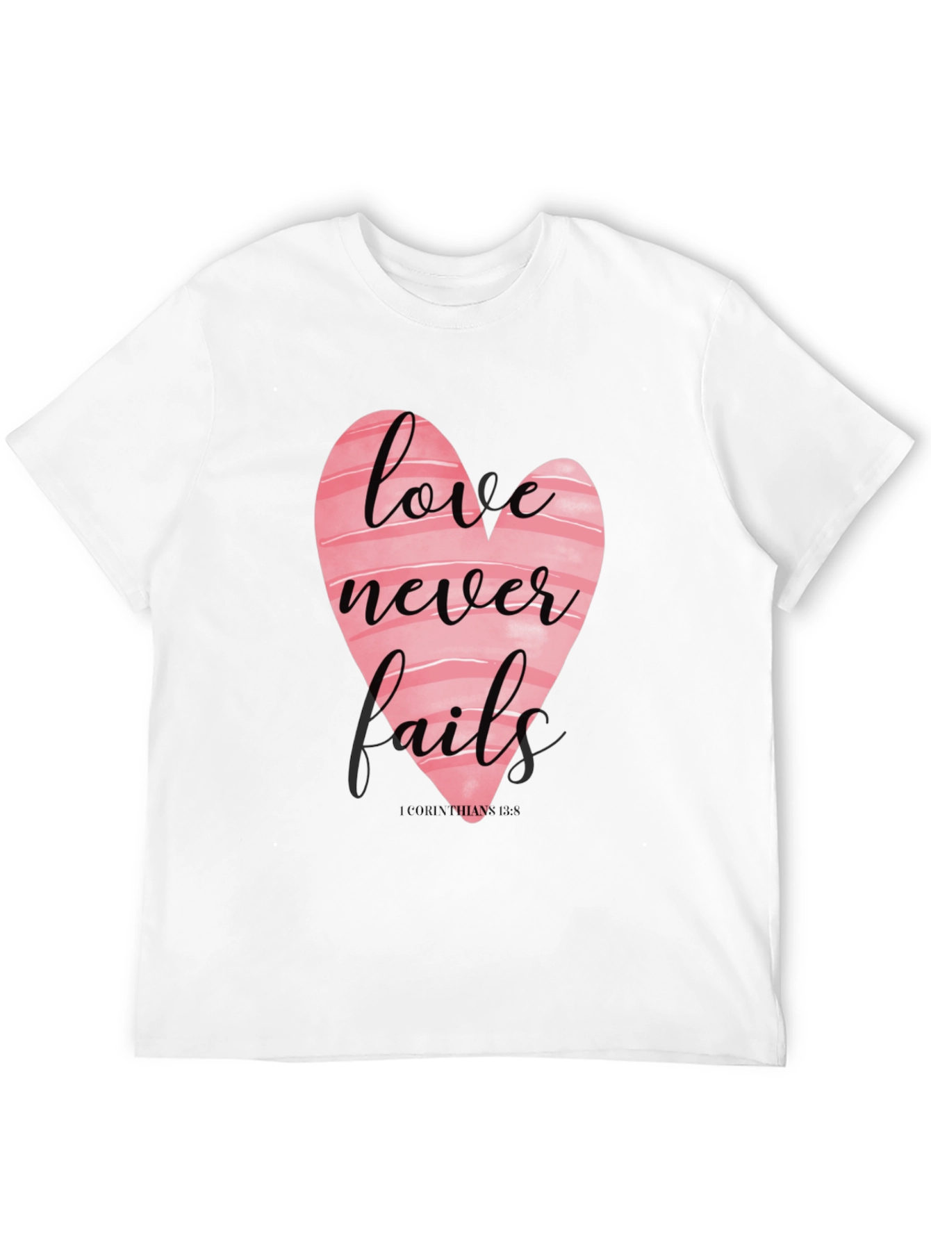Love Never Fails T-Shirt - Christian Apparel