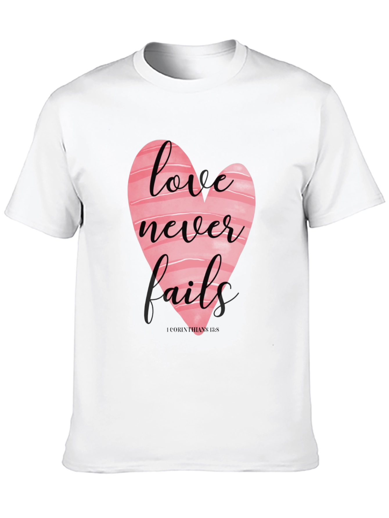 Love Never Fails T-Shirt - Christian Apparel
