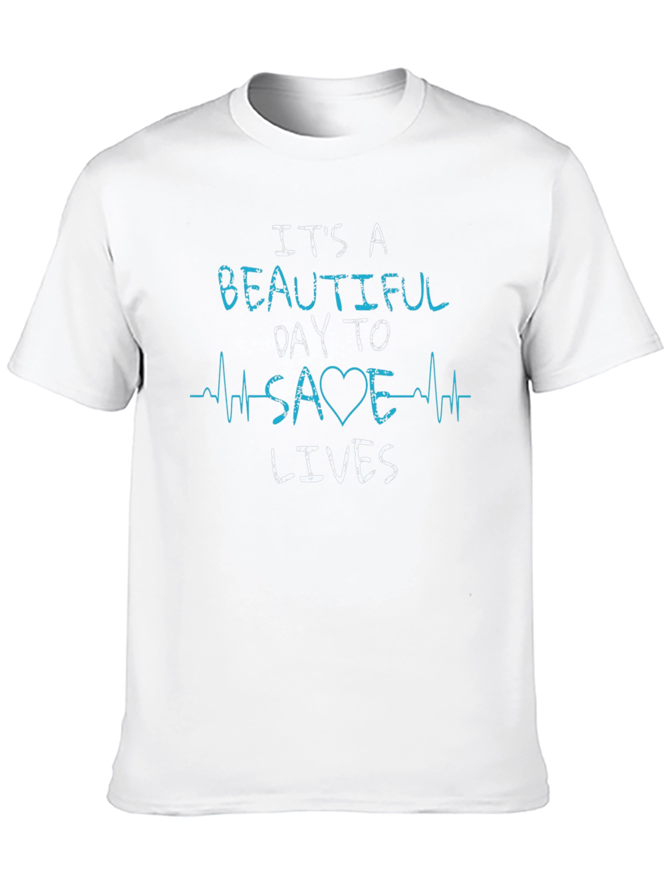 Its A Beautiful Day To Save Lives T-Shirt