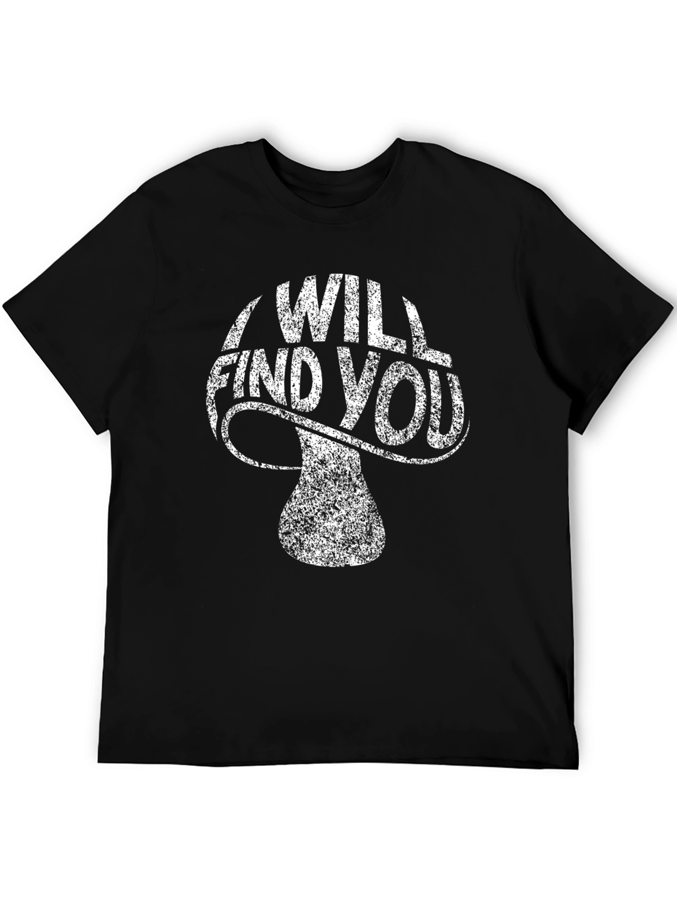 I Will Find You Mushroom Graphic Tee