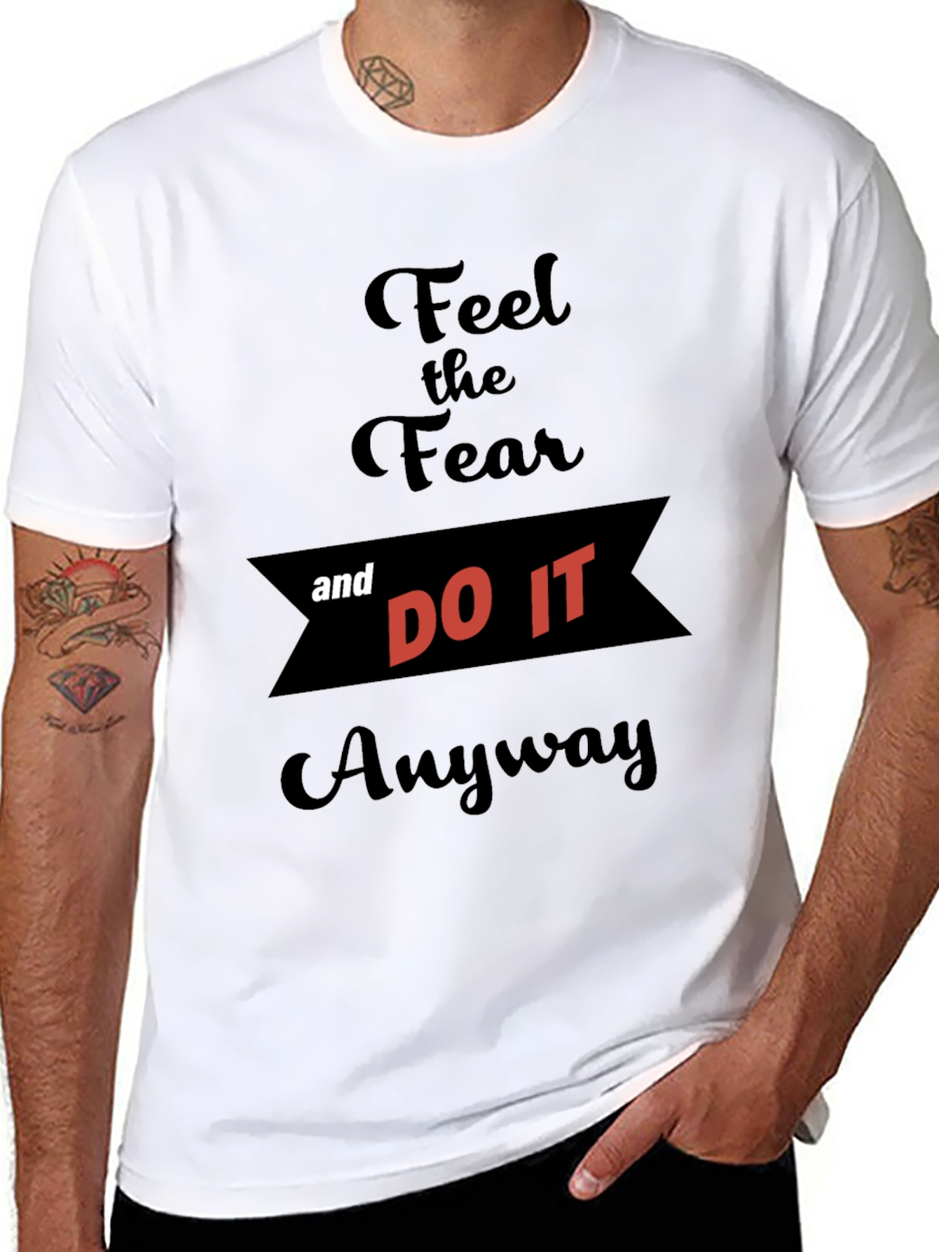 Feel the Fear and Do It Anyway T-Shirt
