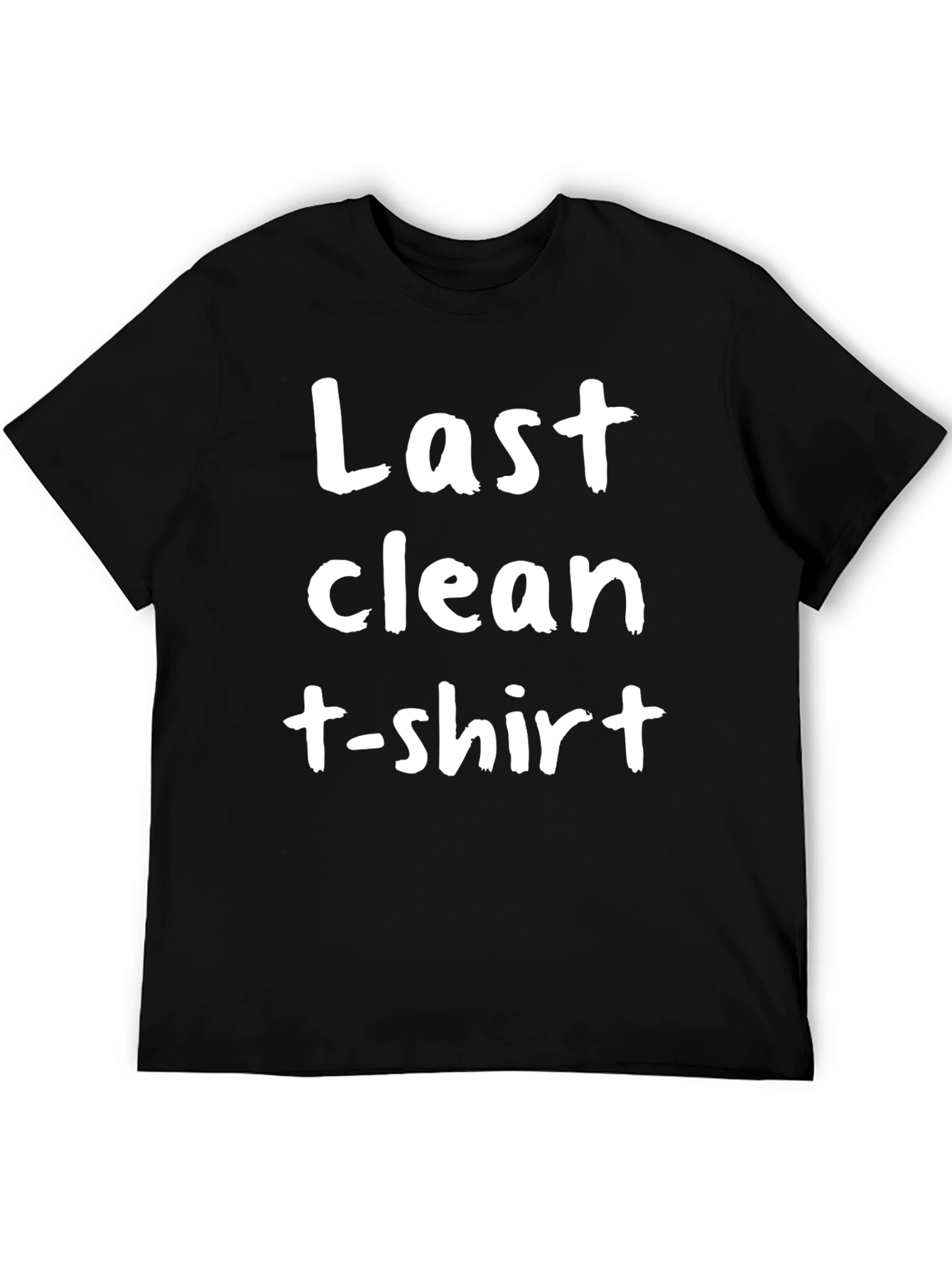 Last Clean T-Shirt - Funny Sarcastic Tee