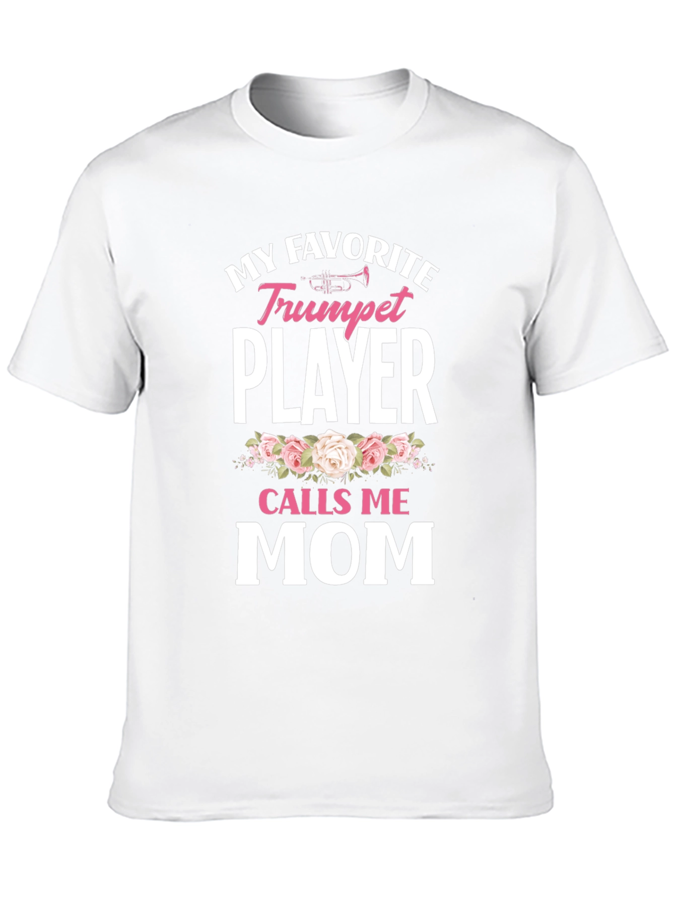 My Favorite Trumpet Player Calls Me Mom T-Shirt