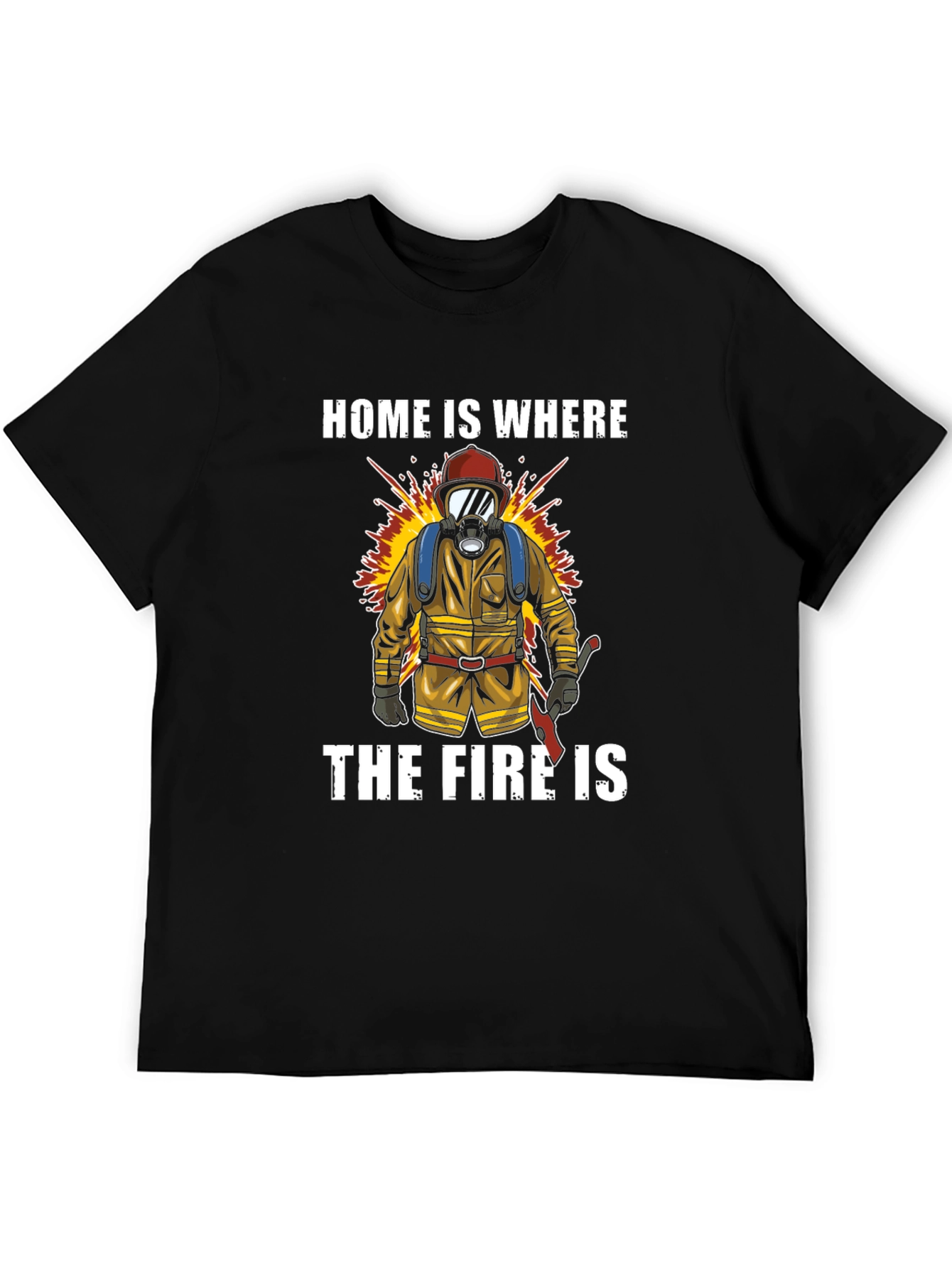 Firefighter T-Shirt - Home is Where the Fire Is