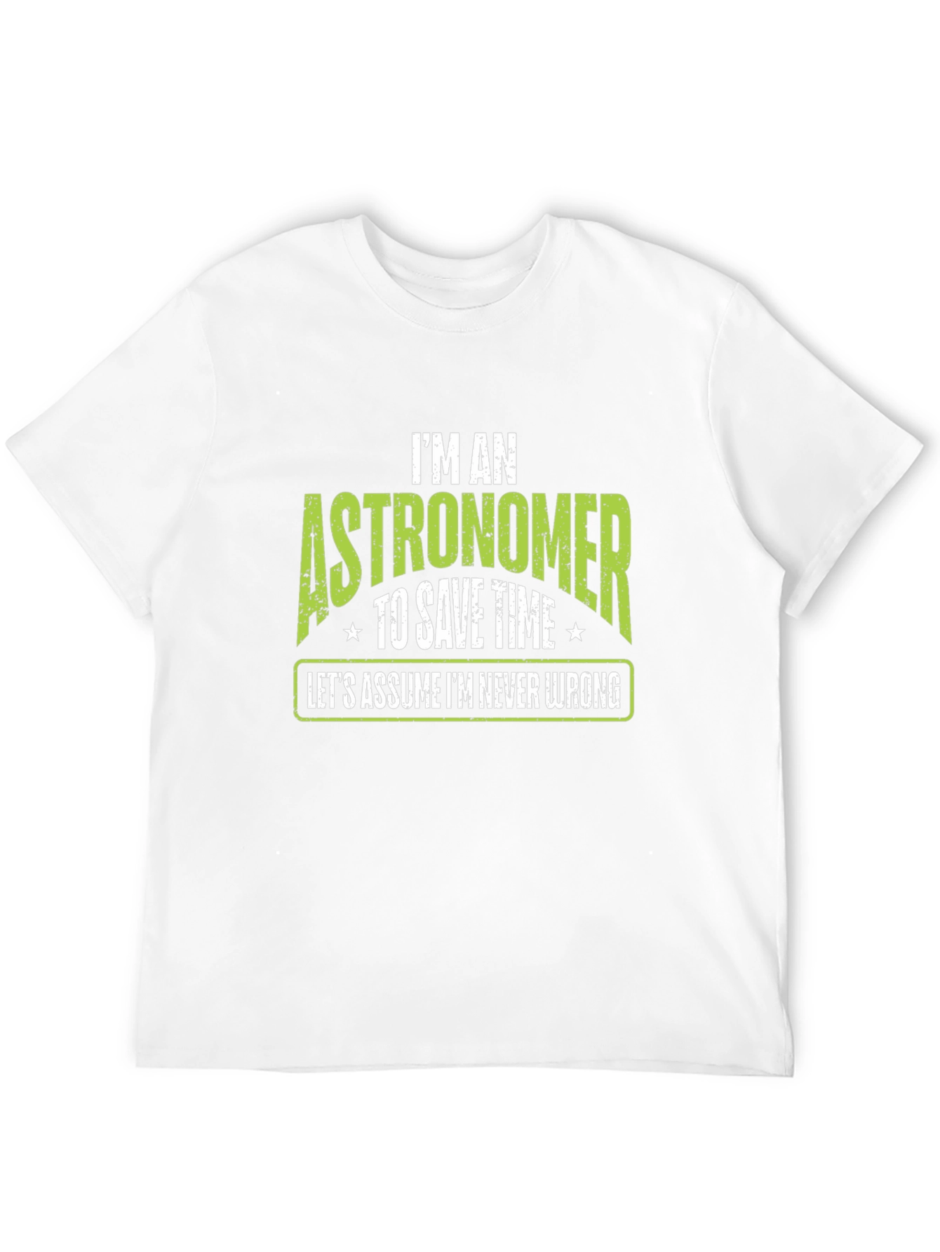 Astronomer T-Shirt - Im Never Wrong Tee