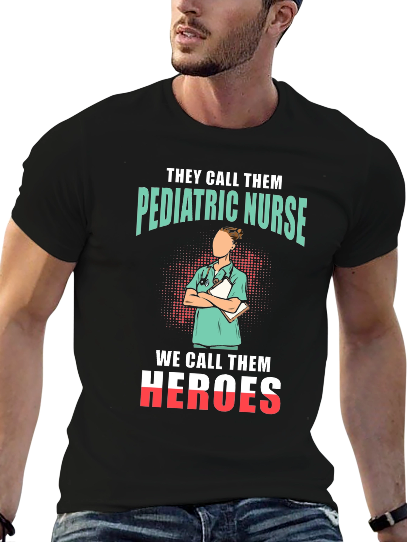 Pediatric Nurse Heroes T-Shirt - Appreciate Our Nurses!