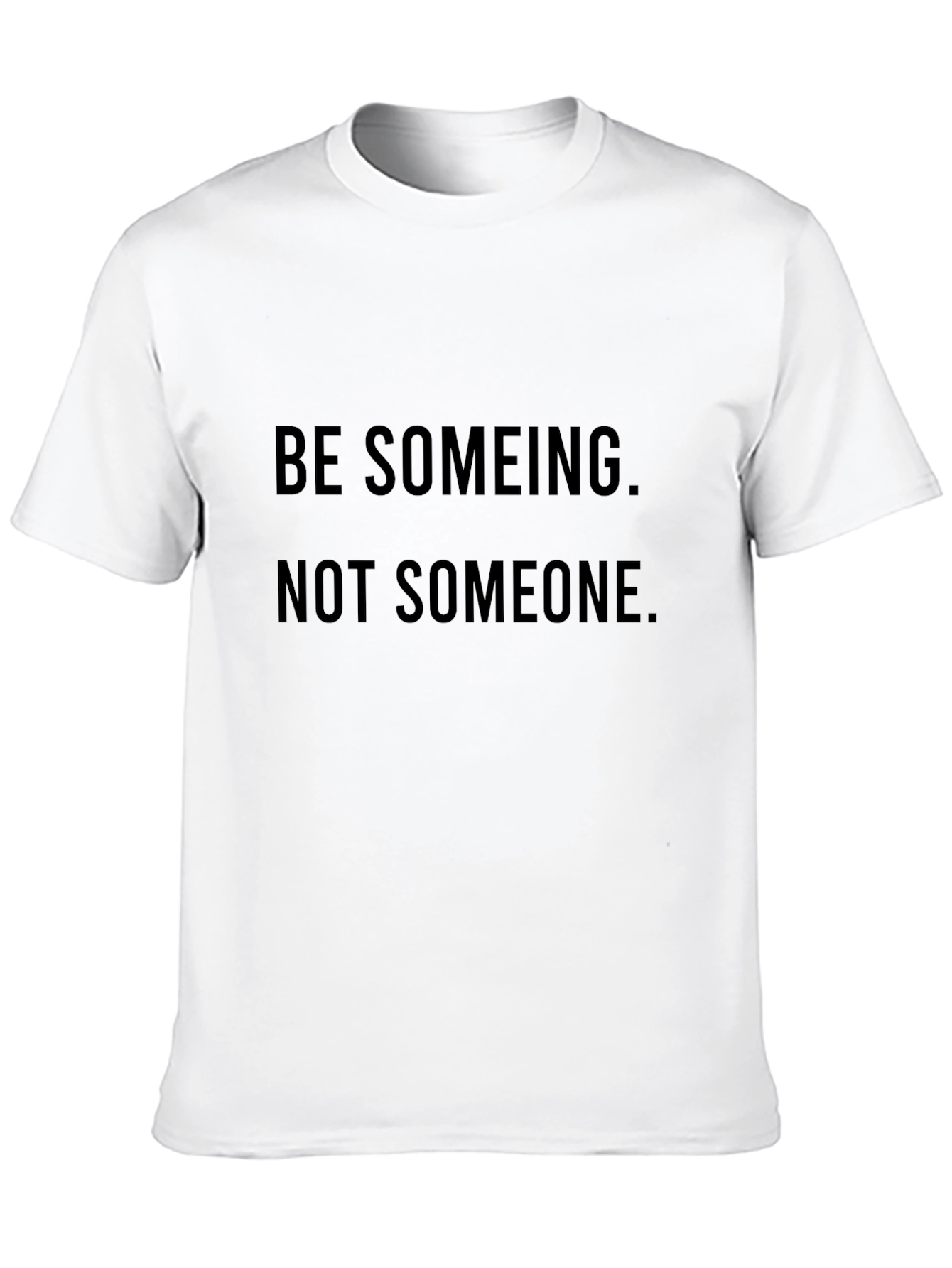 Be Someing T-Shirt: Motivational Black Tee