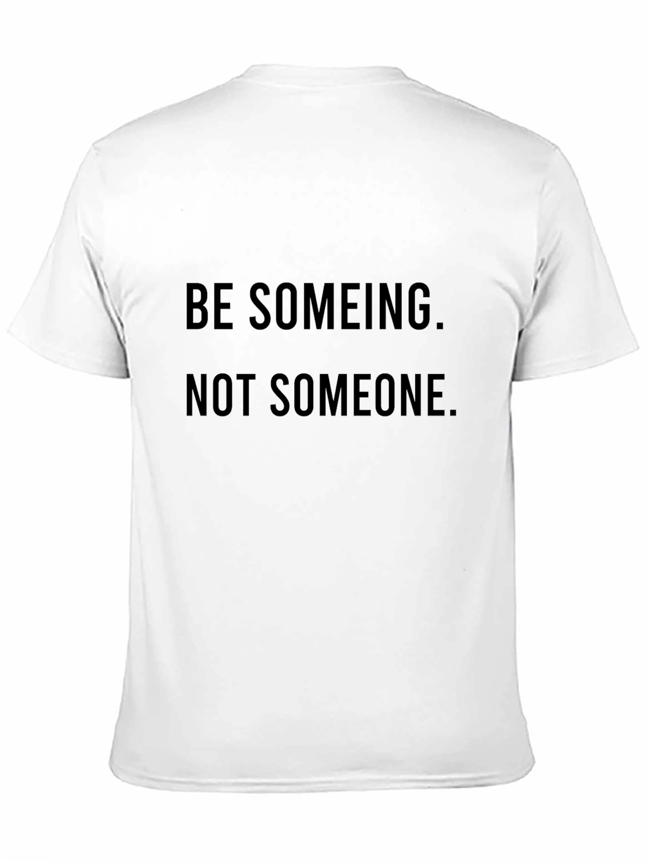 Be Someing T-Shirt: Motivational Black Tee