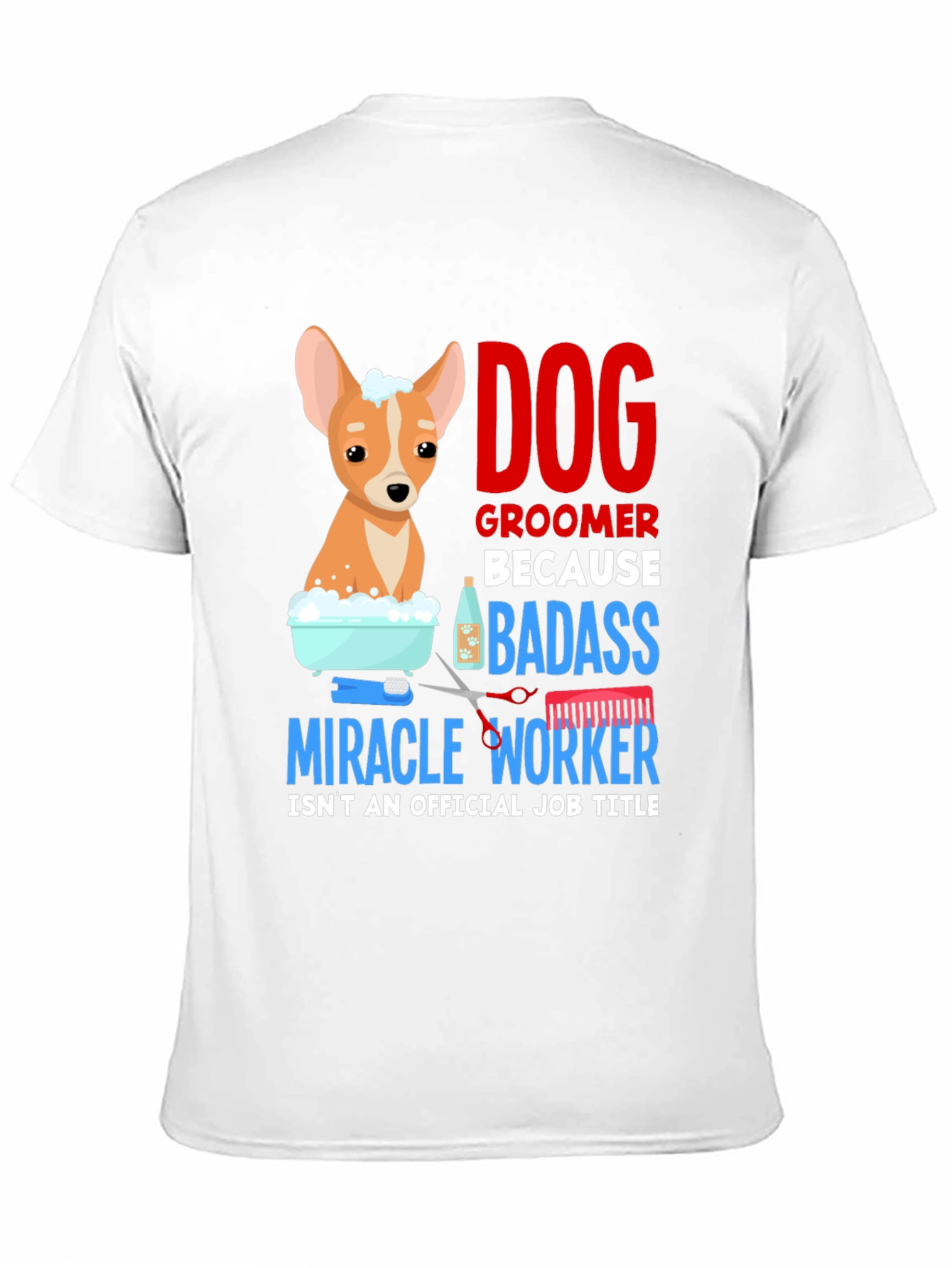 Dog Groomer T-Shirt - Badass Miracle Worker Tee