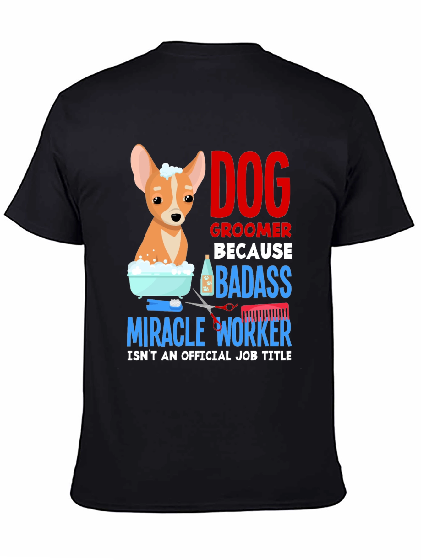 Dog Groomer T-Shirt - Badass Miracle Worker Tee