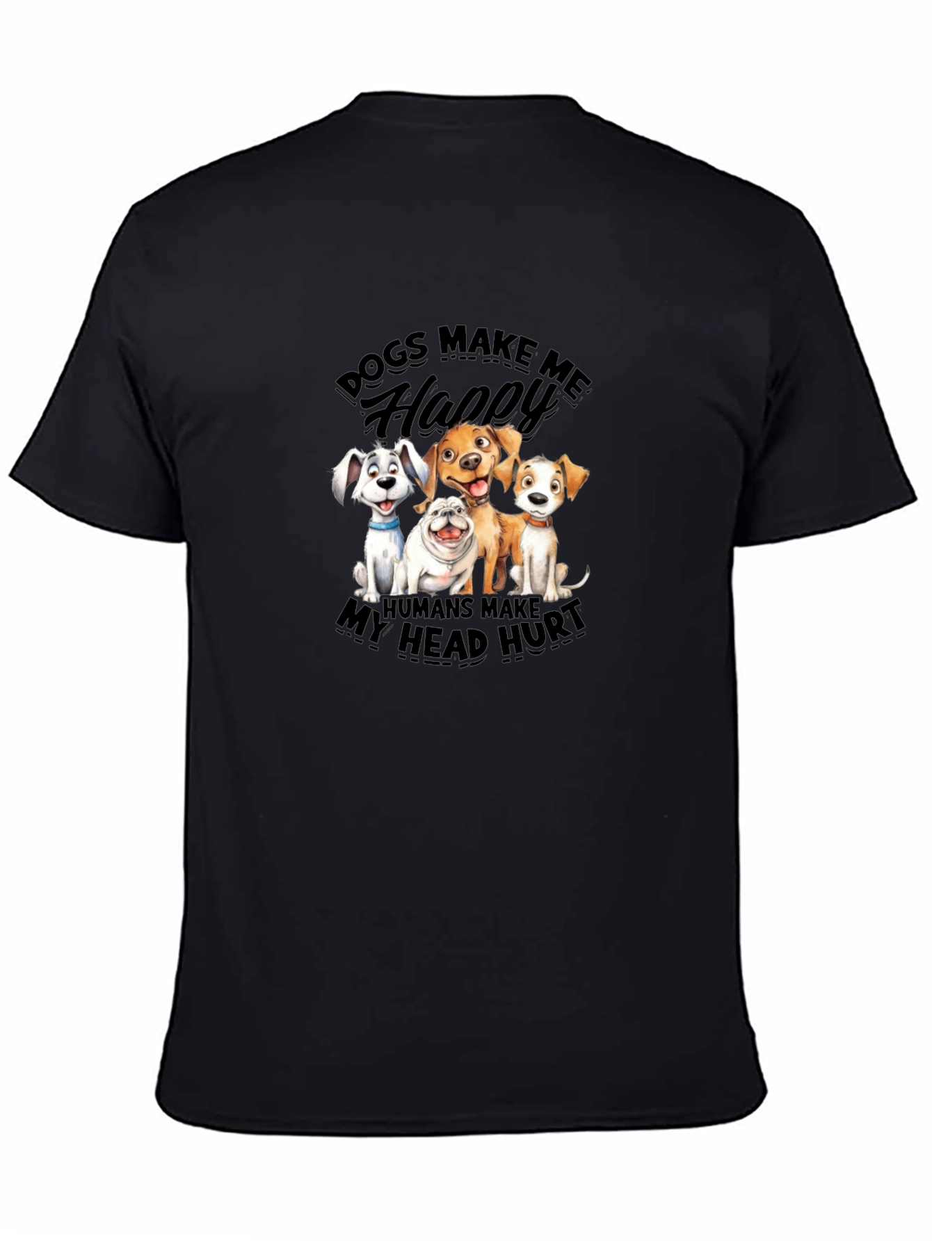 Dogs Make Me Happy T-Shirt | Humor Tee